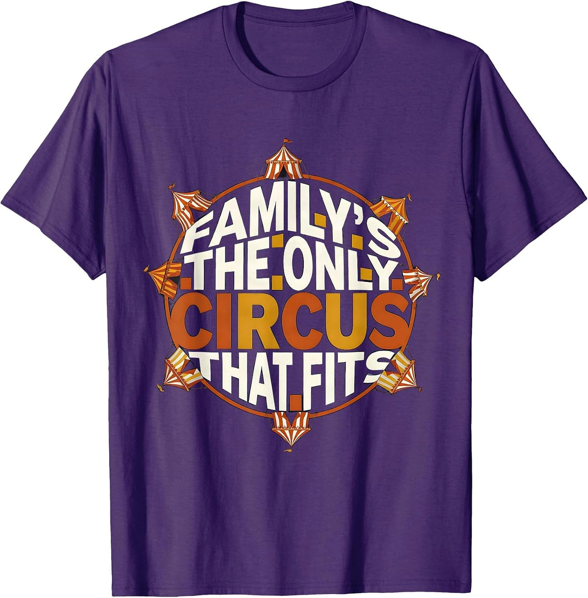 Family's The Only Circus That Fits Funny Family Reunion T-Shirt - Purple