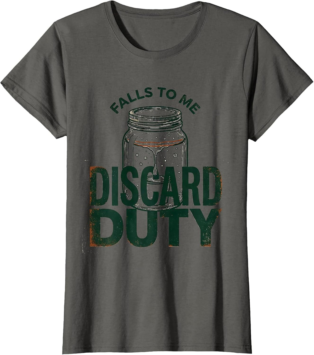 Women's Discard Duty Falls To Me Funny Bread Baker Sourdough Starter T-Shirt - Asphalt Grey