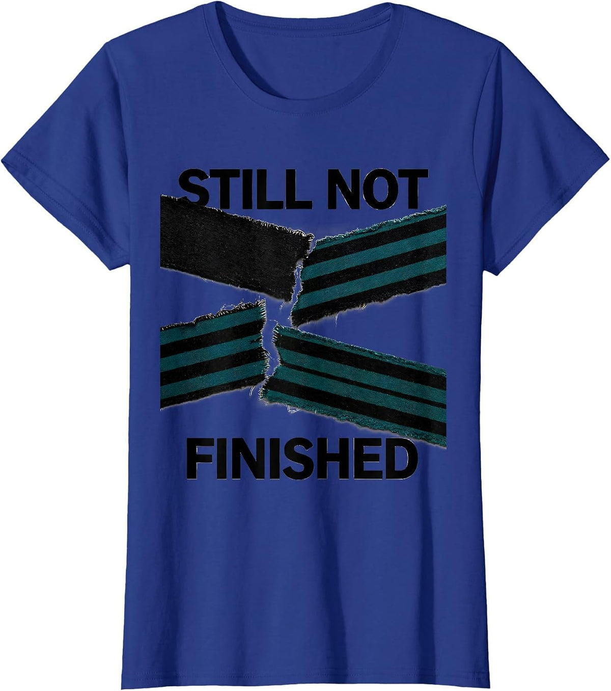 Women's Still Not Finished Uplifting Mental Health Awareness Support T-Shirt - Royal Blue