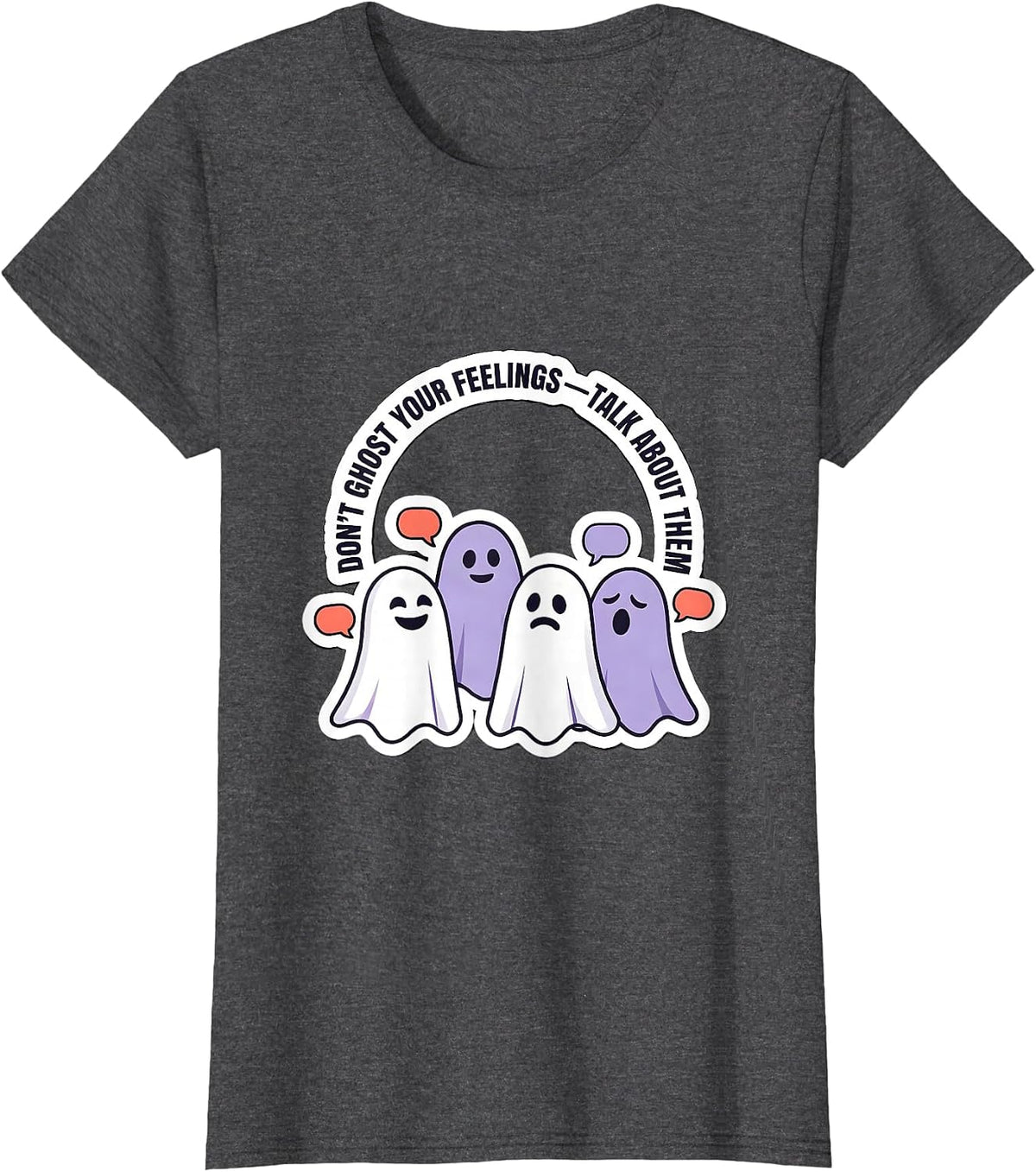 Women's Don't Ghost Your Feelings Talk About Them Mental Health T-Shirt - Dark Heather Grey