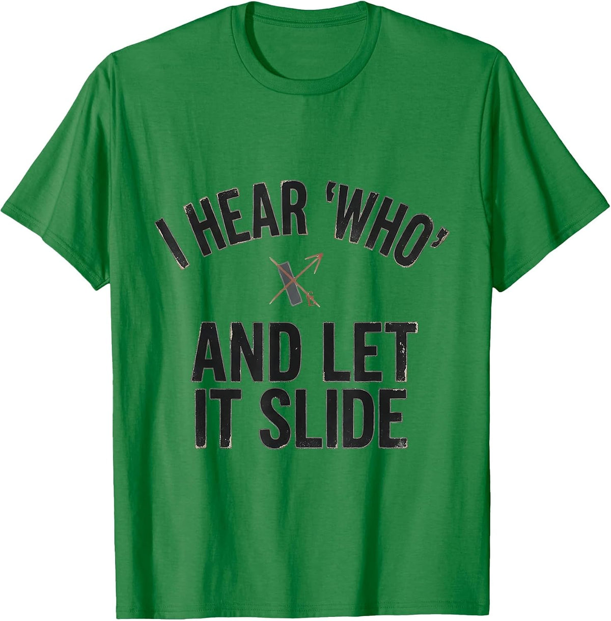 Men's I Hear Who And Let It Slide Funny Grammar Teacher Humor T-Shirt - Kelly Green