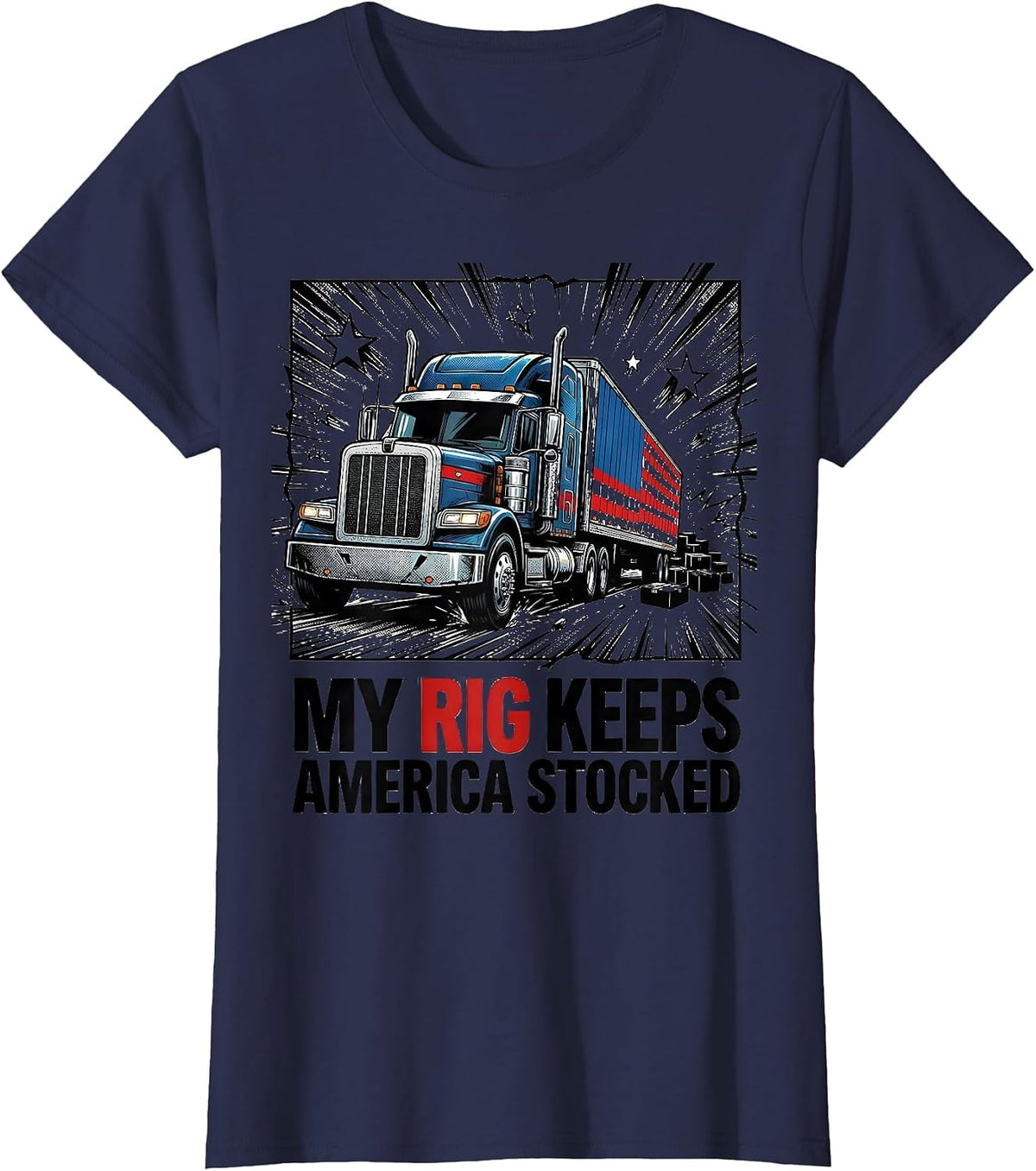Women's My Rig Keeps America Stocked Patriotic Semi Truck Driver T-Shirt - Navy Blue