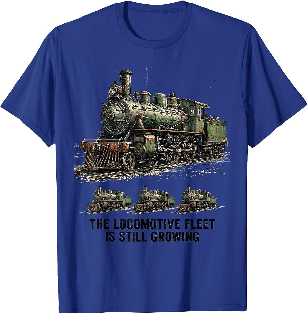 The Locomotive Fleet Is Still Growing Vintage Train T-Shirt - Royal Blue