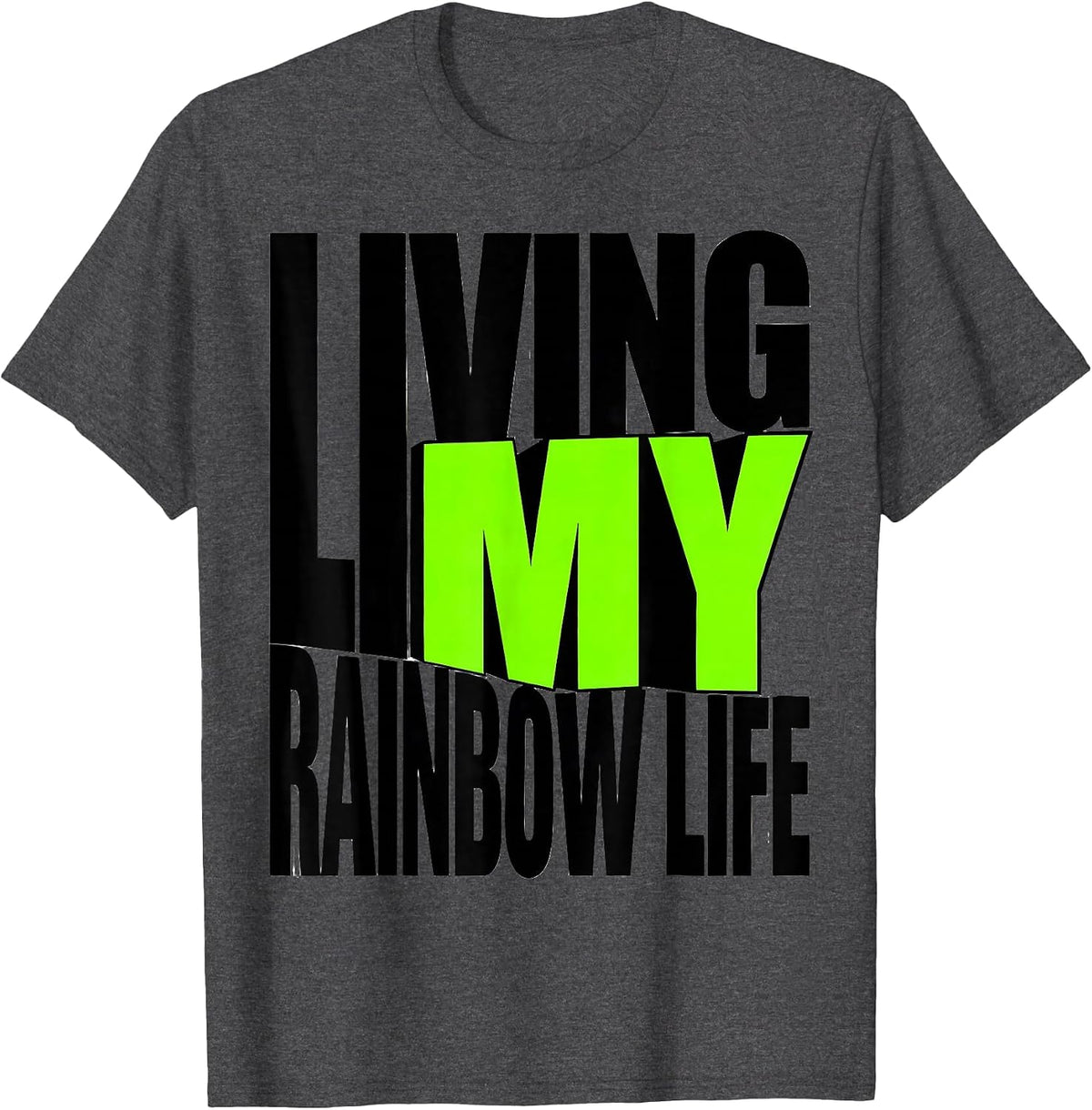 Living My Rainbow Life LGBTQ Pride Design T-Shirt - Dark Heather Grey