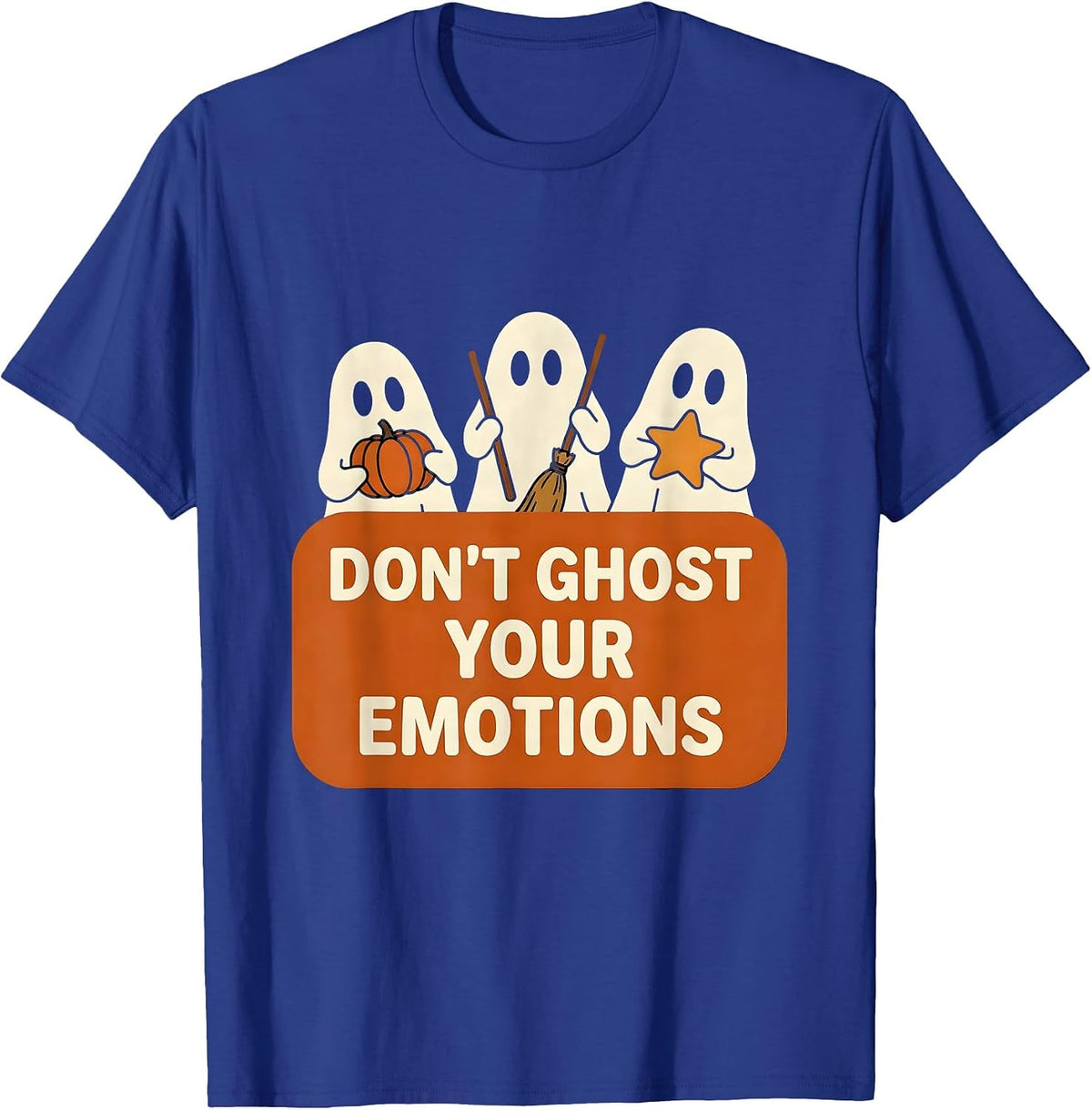 Don't Ghost Your Emotions Funny Mental Health Halloween T-Shirt - Royal Blue