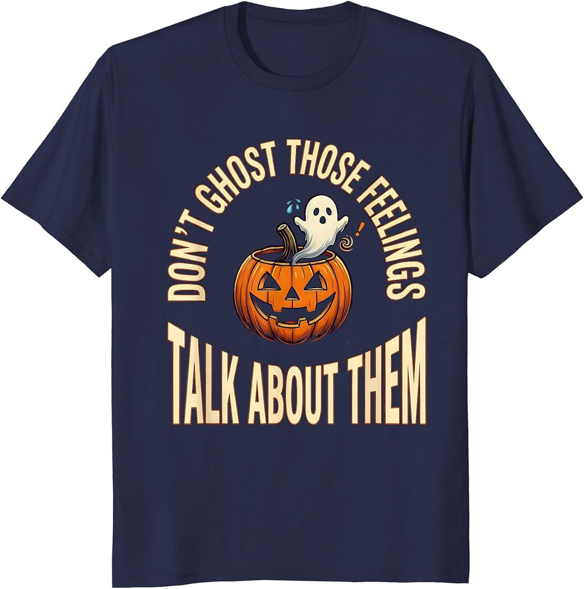 Men's Don't Ghost Those Feelings Talk About Them Halloween T-Shirt - Navy Blue