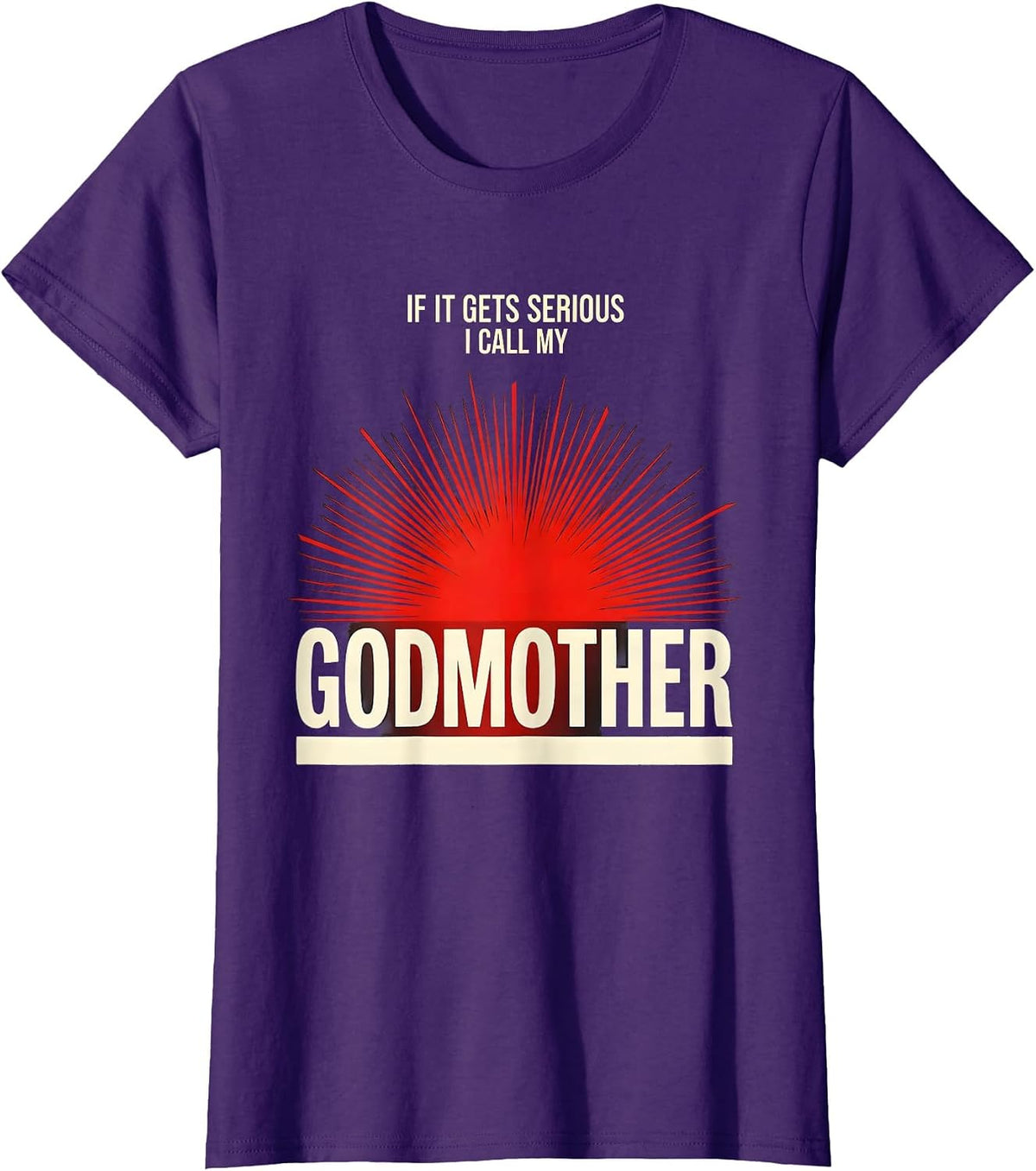 Women's If It Gets Serious, I Call My Godmother Funny Godchild T-Shirt - Purple