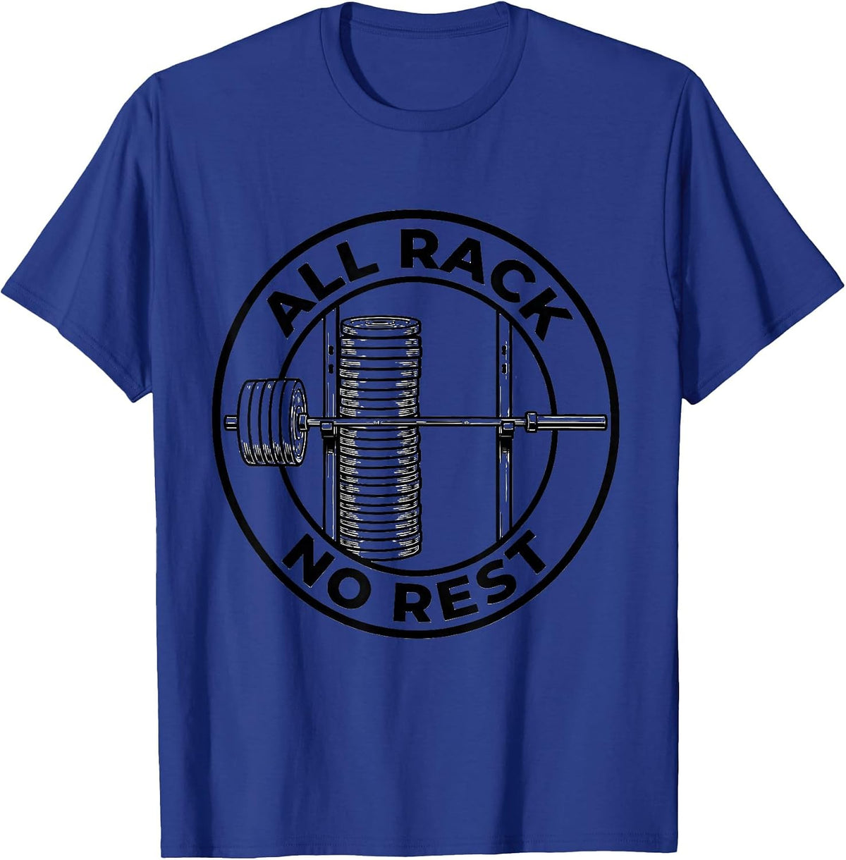 Men's All Rack, No Rest Funny Gym Weightlifting Workout Humor T-Shirt - Royal Blue