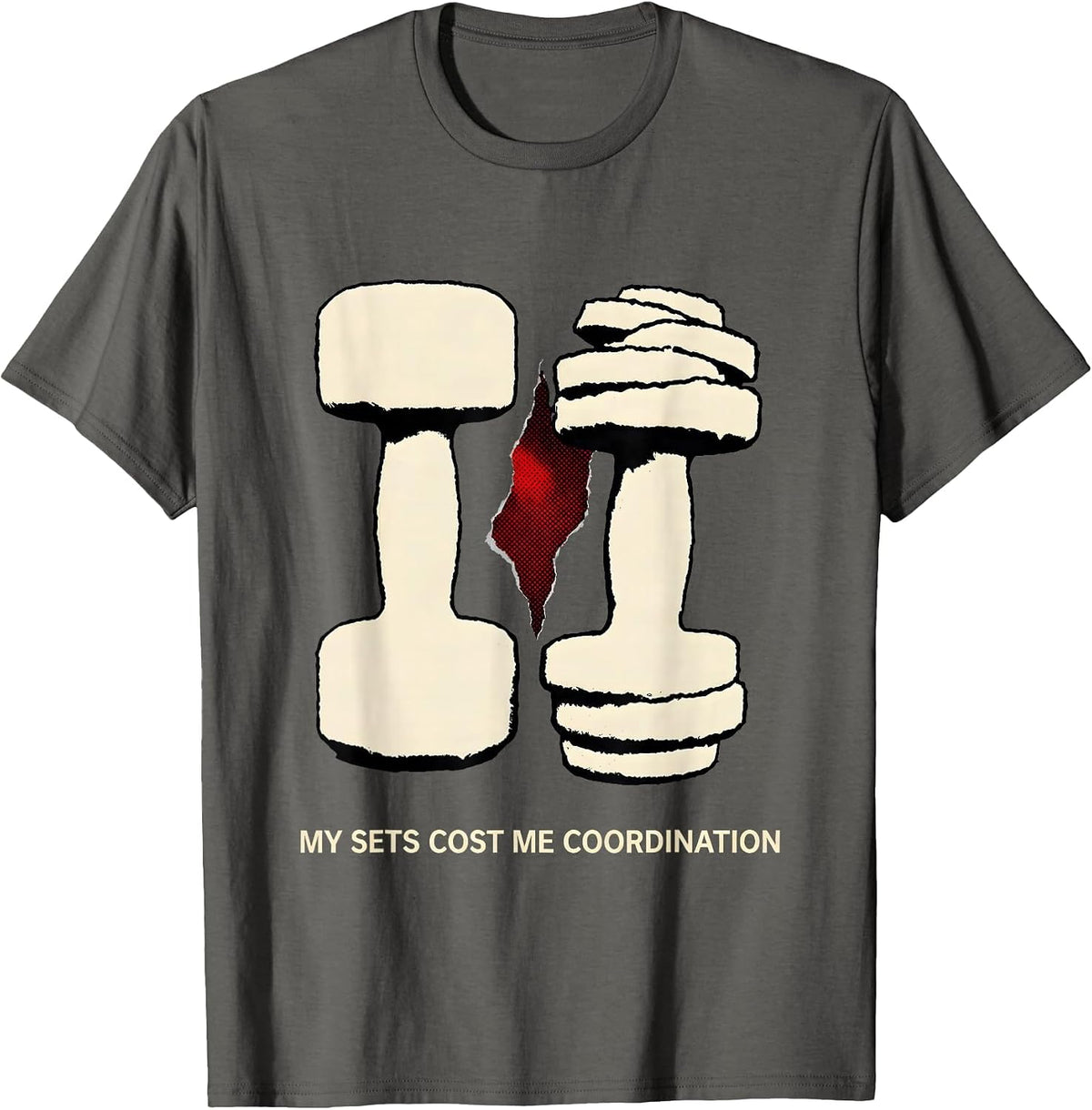 My Sets Cost Me Coordination Funny Gym Workout Weightlifting T-Shirt - Asphalt Grey