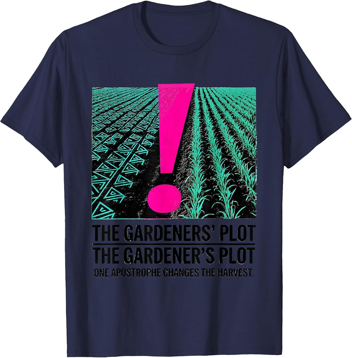 The Gardeners Plot Apostrophe Punctuation Humor T-Shirt - Navy Blue