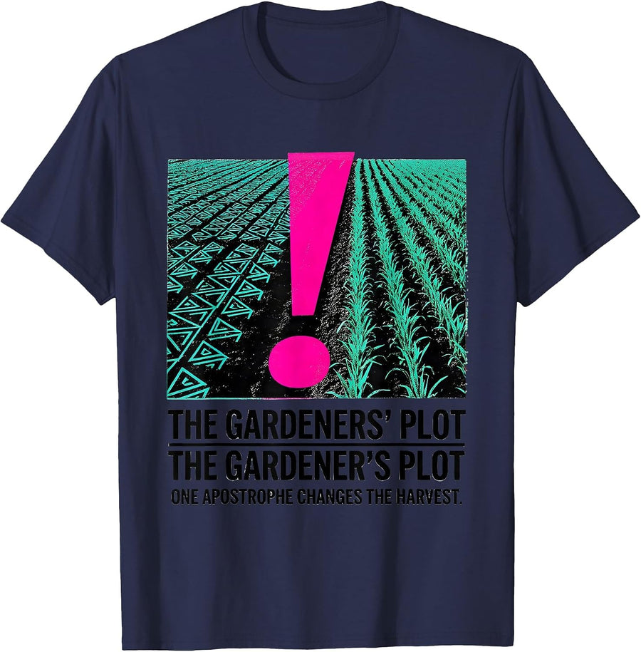 The Gardeners Plot Apostrophe Punctuation Humor T-Shirt - Navy Blue