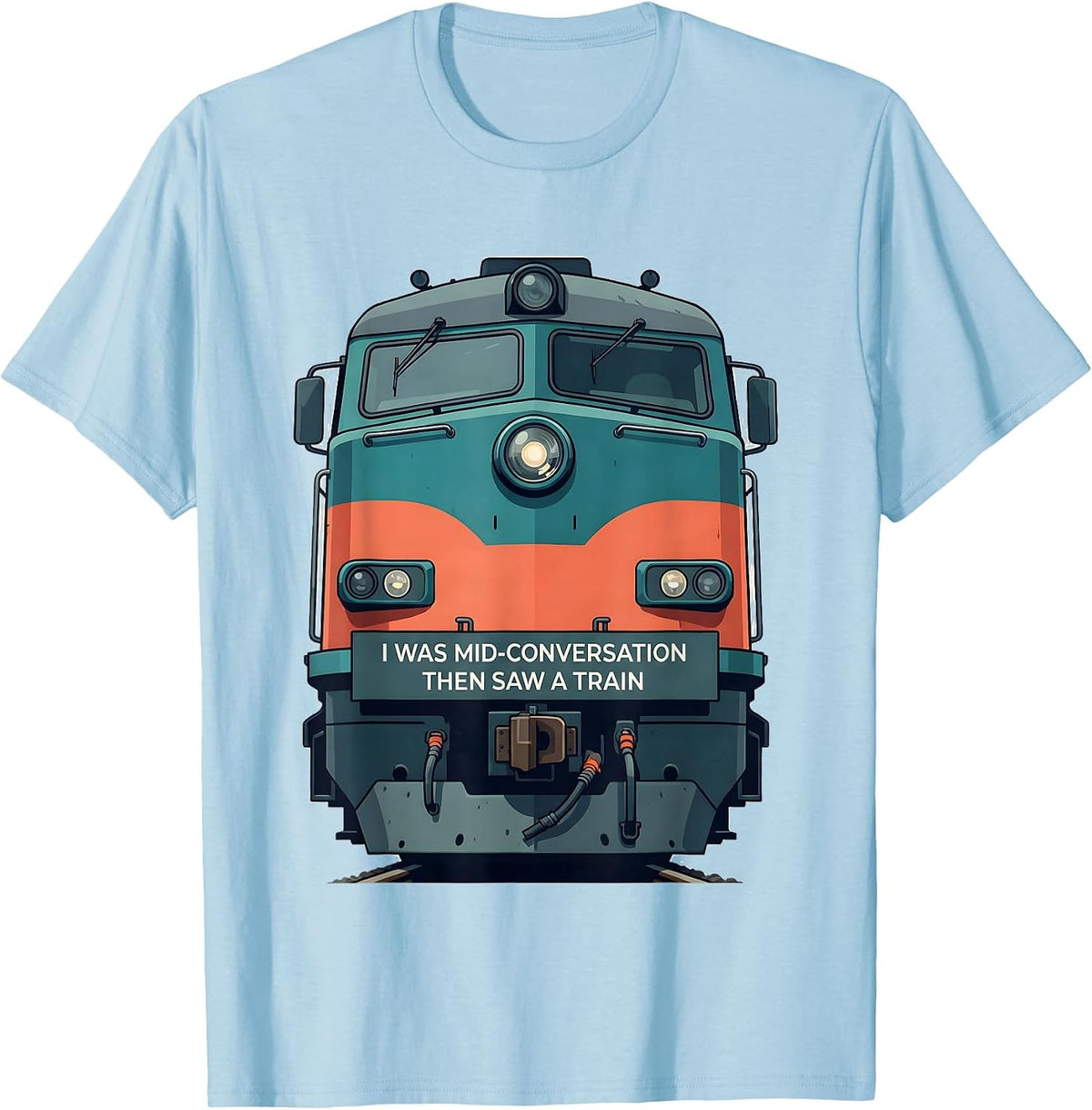 Men's I Was Mid-Conversation, Then Saw A Train Funny Train T-Shirt - Baby Blue