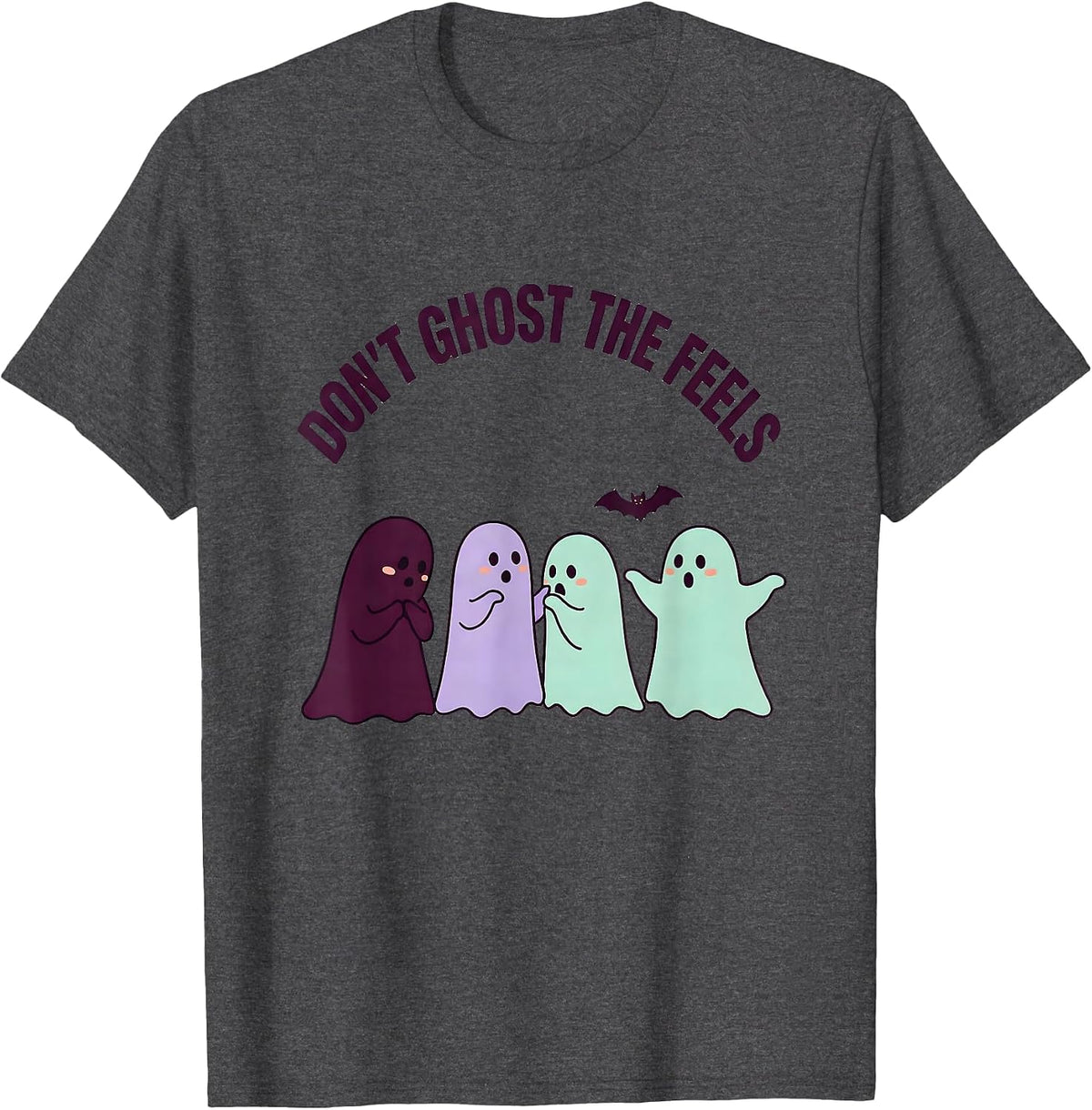 Men's Don't Ghost The Feels Cute Ghost Mental Health Awareness T-Shirt - Dark Heather Grey