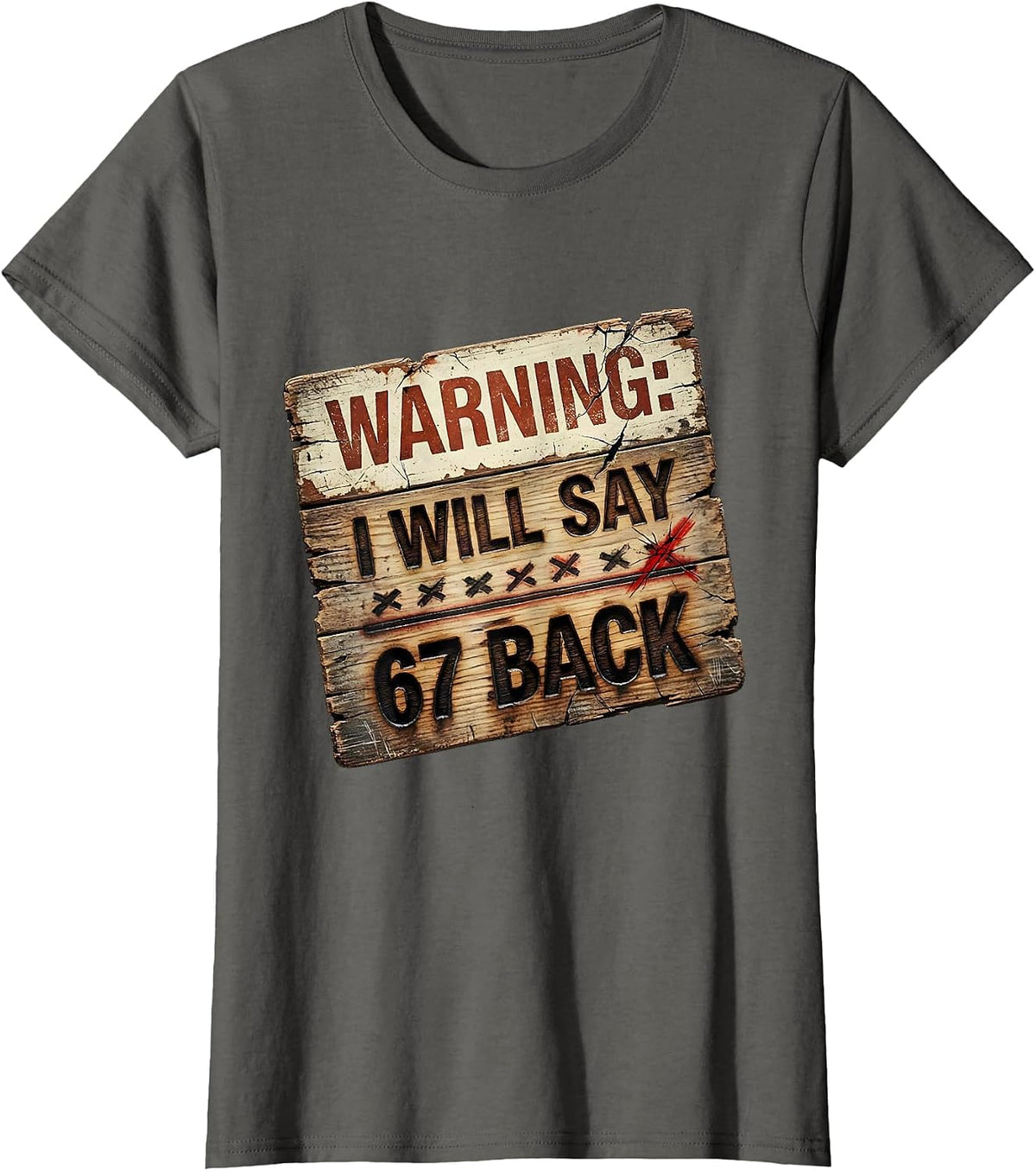 Women's Warning: I Will Say 67 Back Funny Teacher Meme Classroom T-Shirt - Asphalt Grey