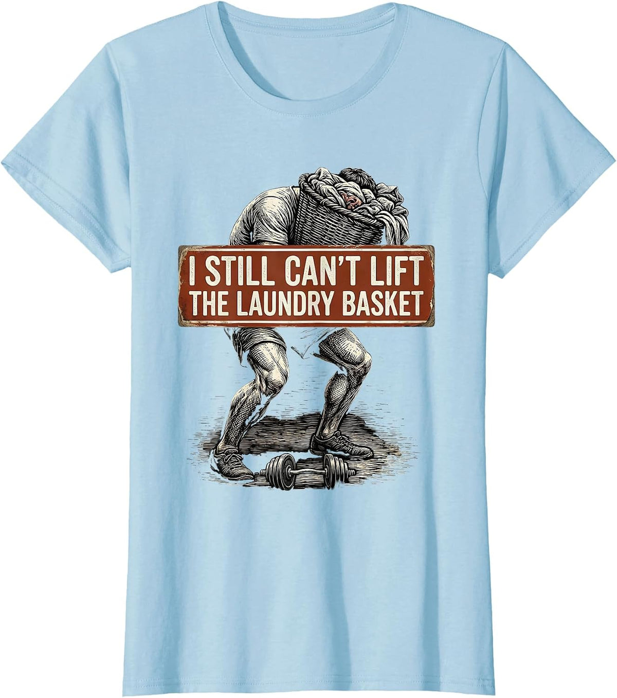 I Still Can't Lift The Laundry Basket Funny Gym Workout T-Shirt - Baby Blue