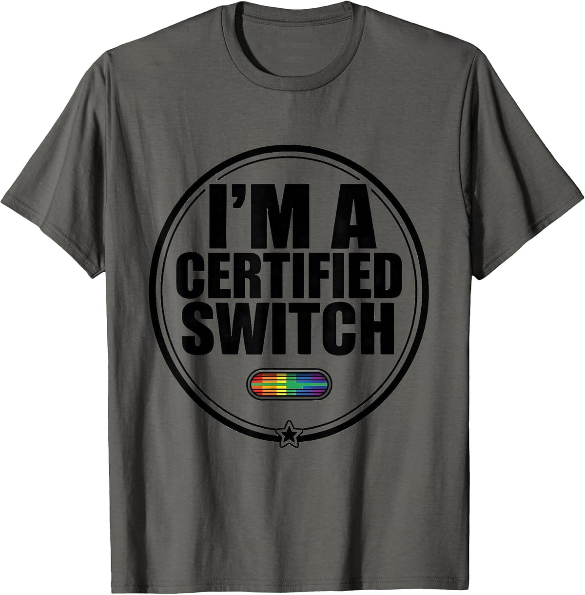 I'm A Certified Switch Funny LGBTQ Pride Humor T-Shirt - Asphalt Grey