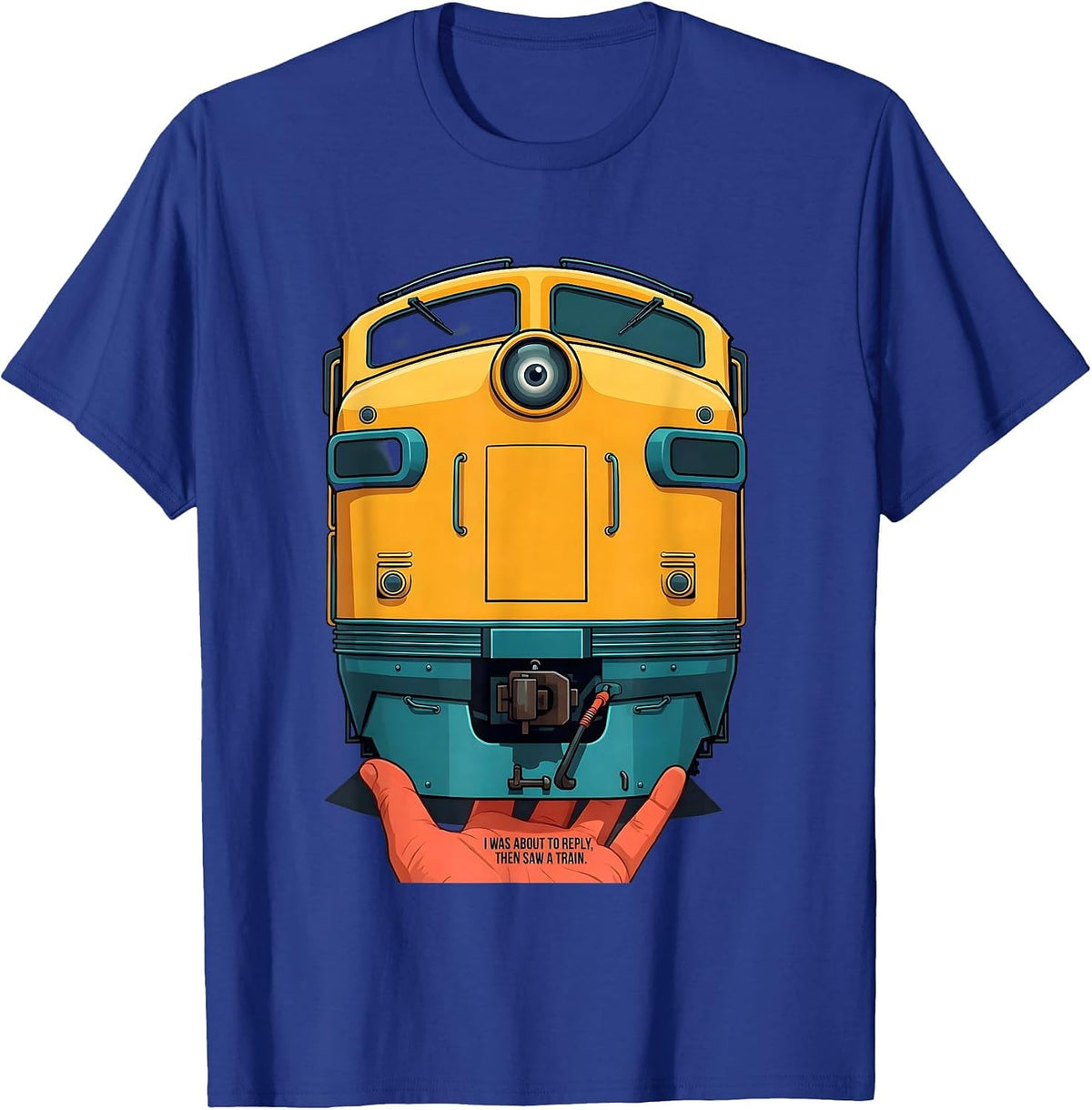 I Was About To Reply Then Saw A Train Funny Train Enthusiast T-Shirt - Royal Blue