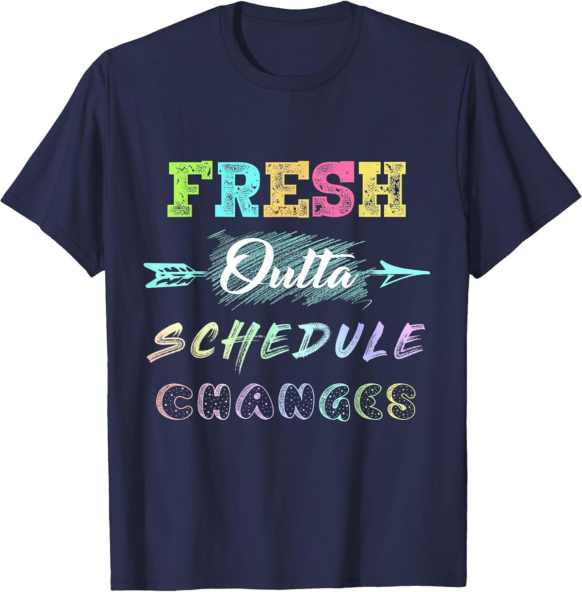 Fresh Outta Schedule Changes T-Shirt T-Shirt - Navy Blue