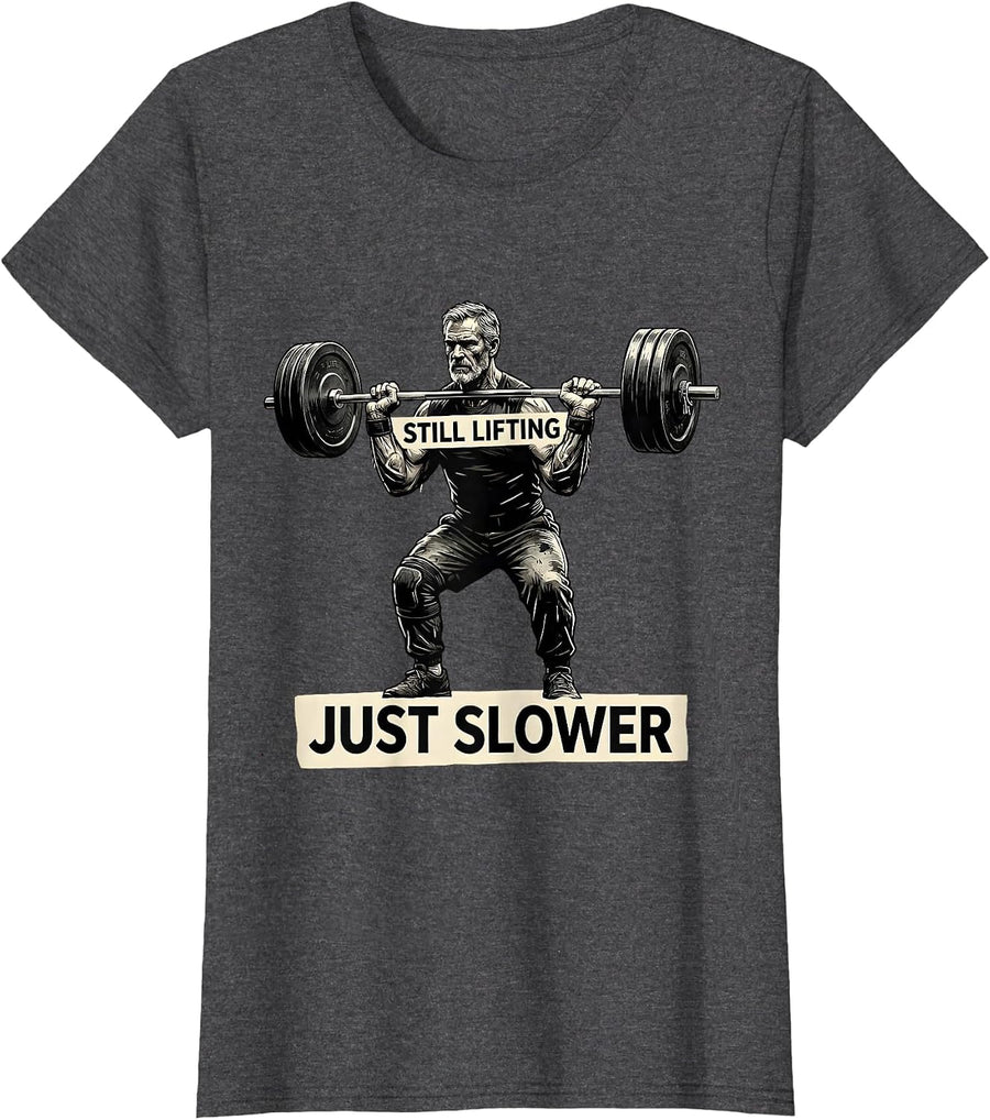 Women's Still Lifting Just Slower Funny Gym Humor Weightlifting T-Shirt - Dark Heather Grey