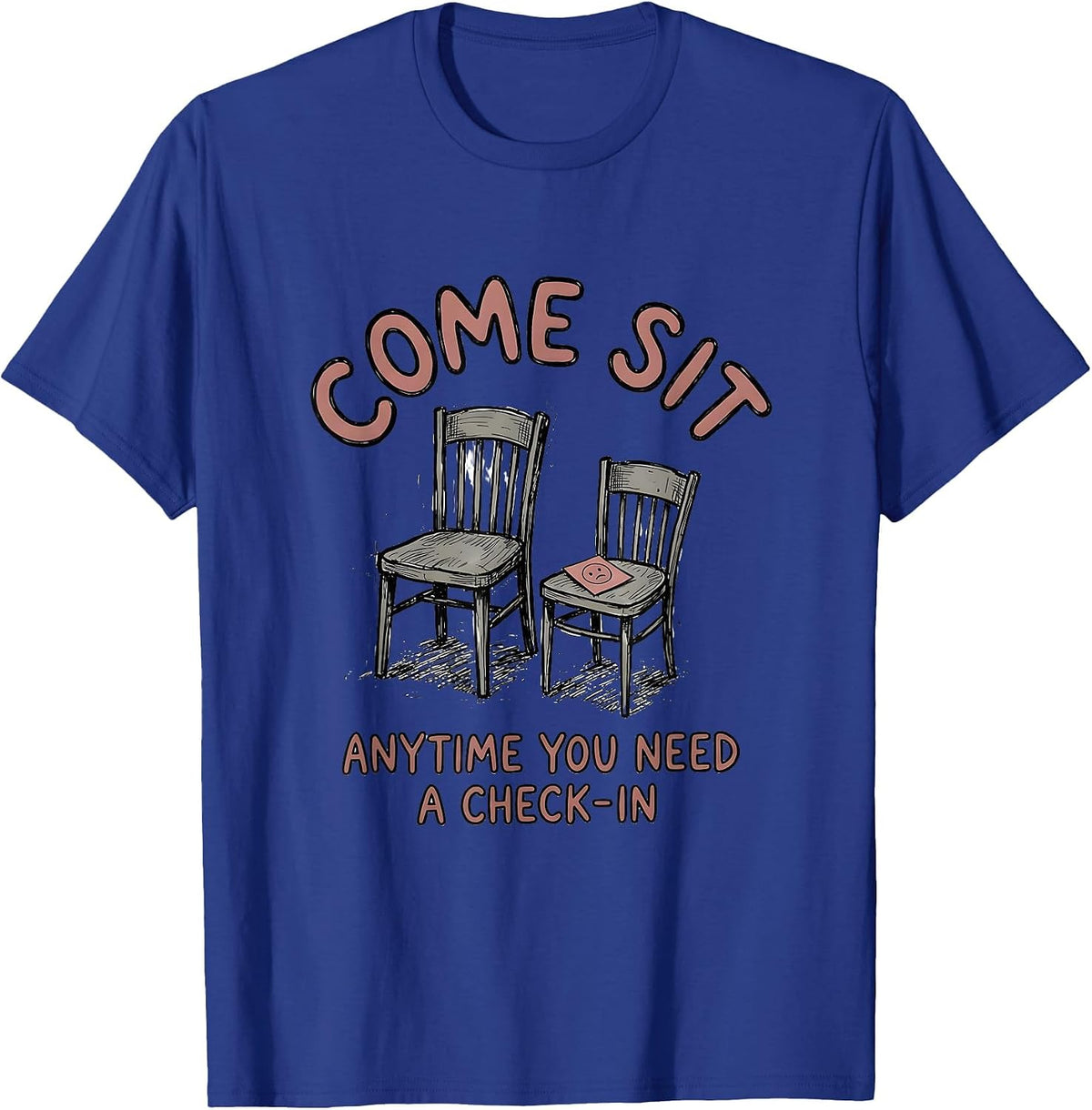 Come Sit Anytime You Need A Check-In School Counselor Mental T-Shirt - Royal Blue