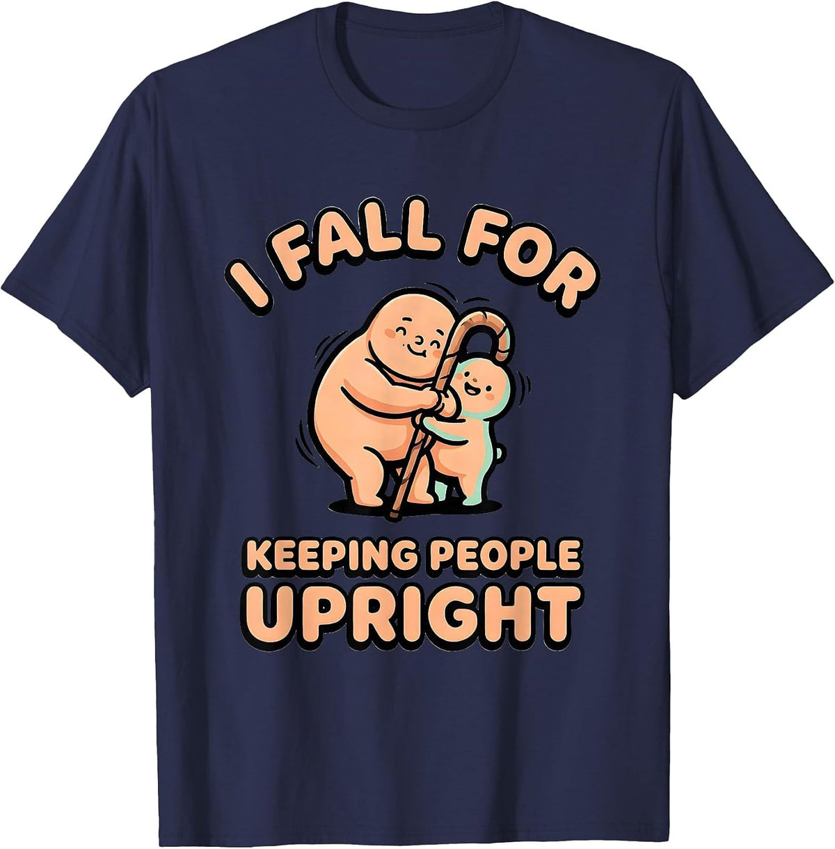 I Fall For Keeping People Upright Cute Kawaii Physical T-Shirt - Navy Blue