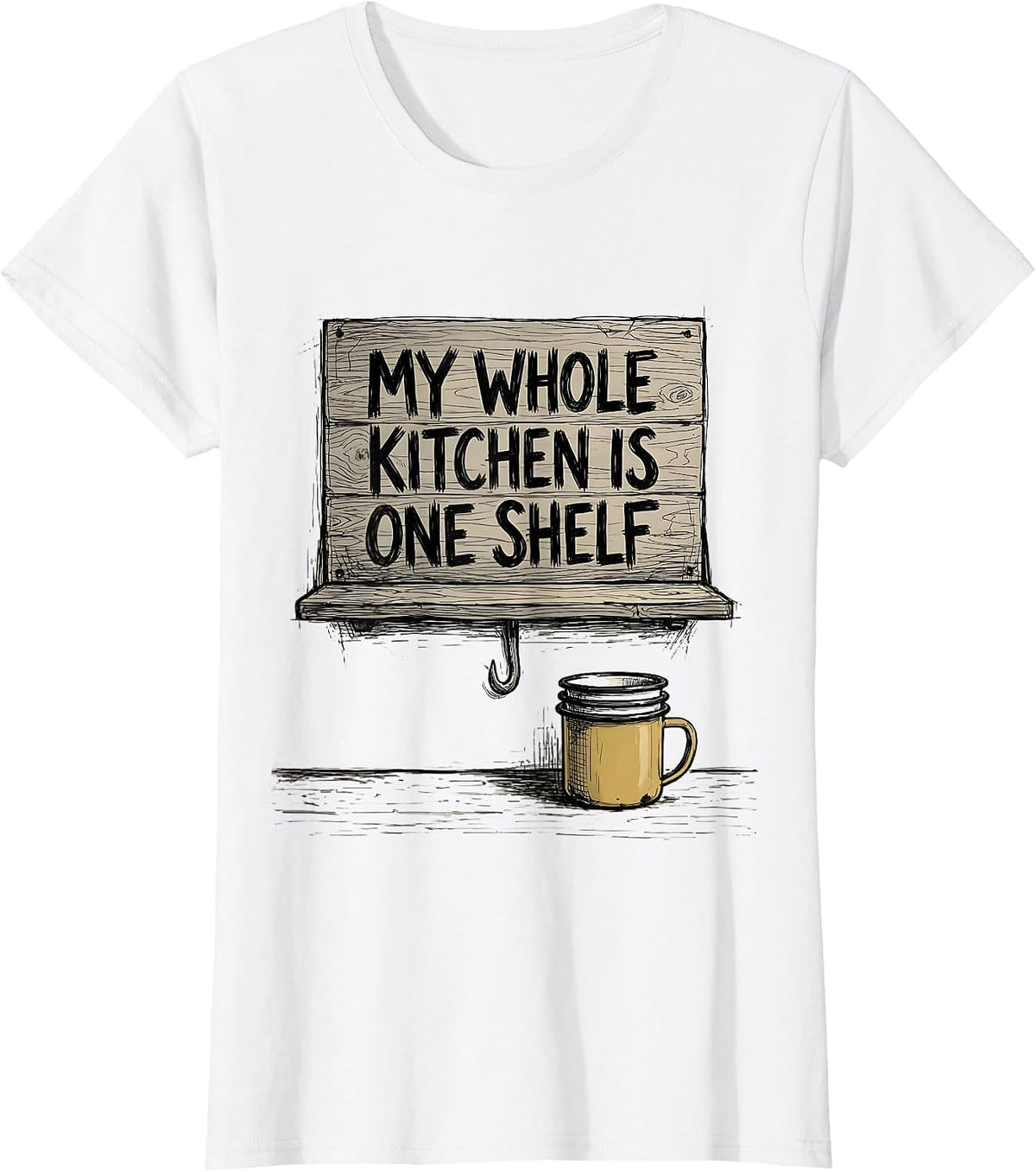 My Whole Kitchen Is One Shelf Funny Van Life Nomad Road-Trip T-Shirt - White