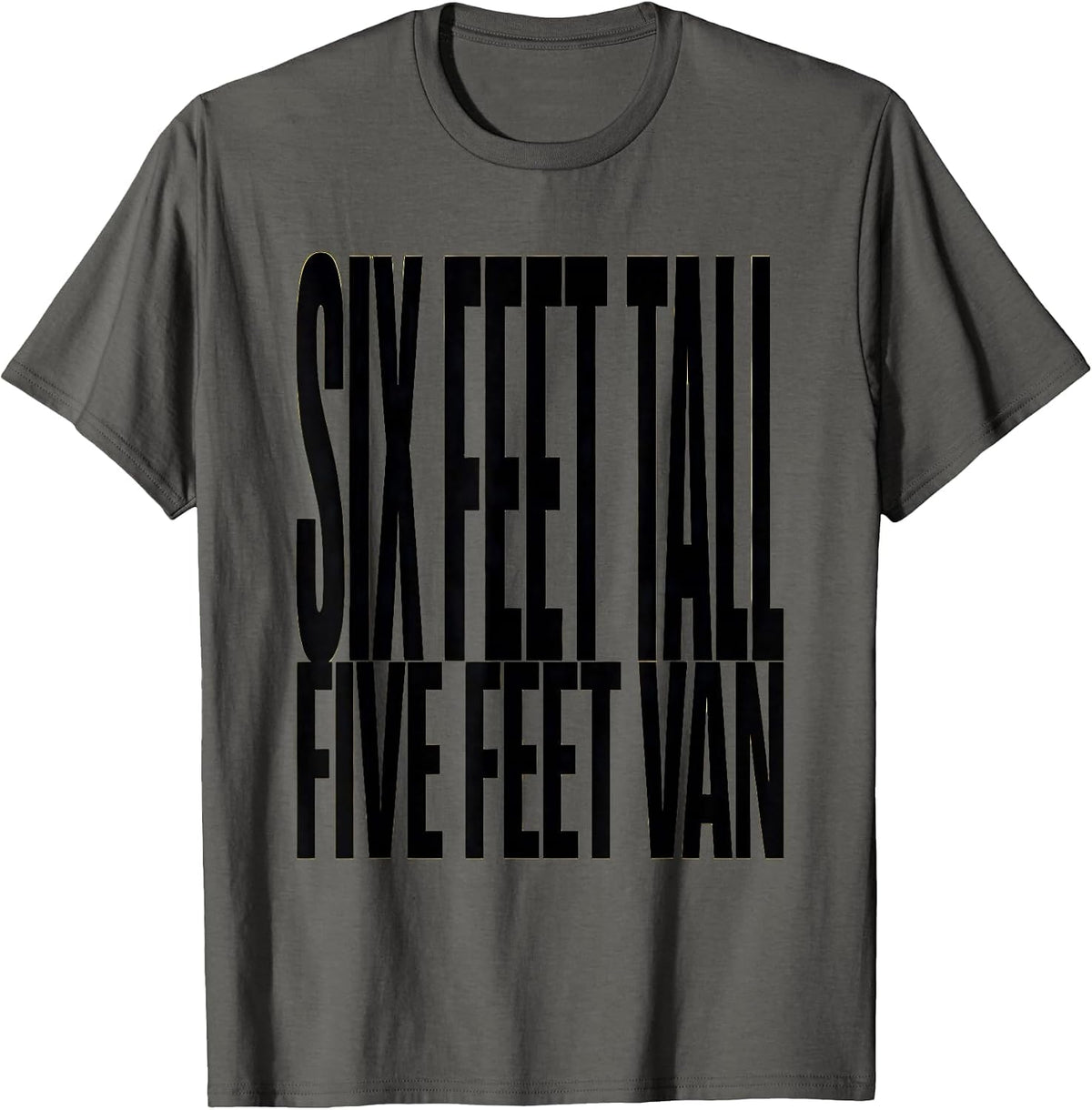 Six Feet Tall, Five Feet Van Funny Van Life Nomad Road-Trip T-Shirt - Asphalt Grey