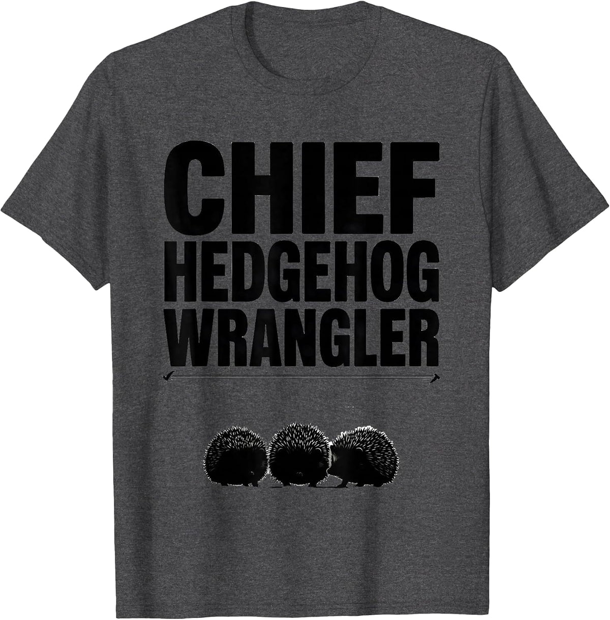 Chief Hedgehog Wrangler Cute Teacher Animal Class Analogy T-Shirt - Dark Heather Grey