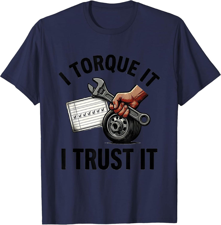 I Torque It, I Trust It Funny Car Guy Mechanic Gift T-Shirt - Navy Blue