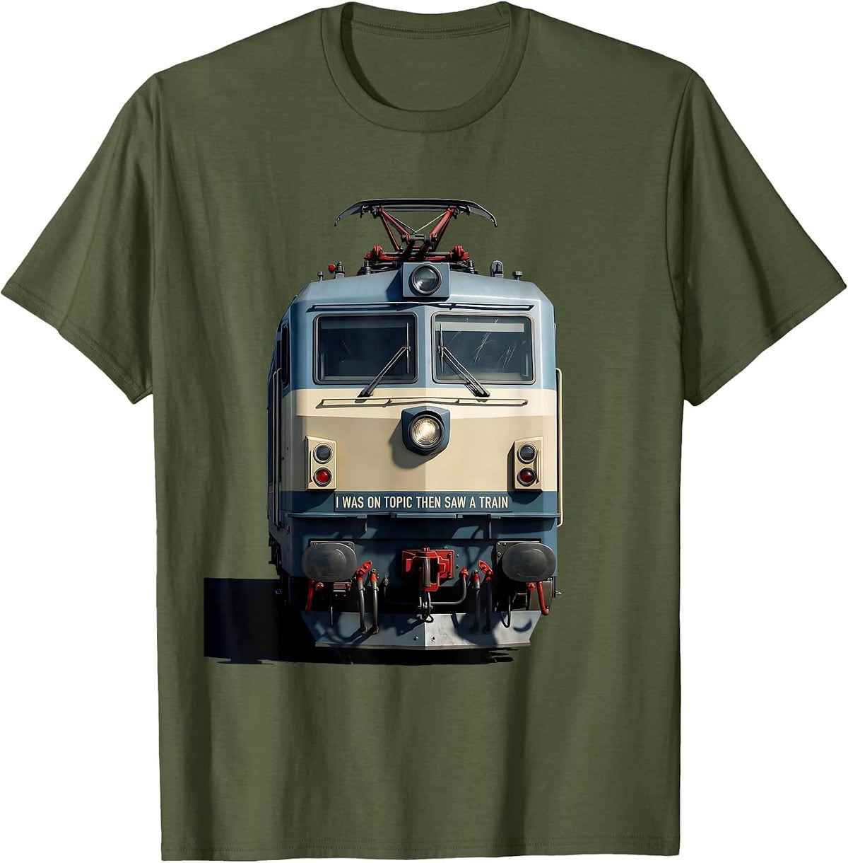 I Was On Topic Then Saw A Train Funny Train Enthusiast Humor T-Shirt - Olive Green