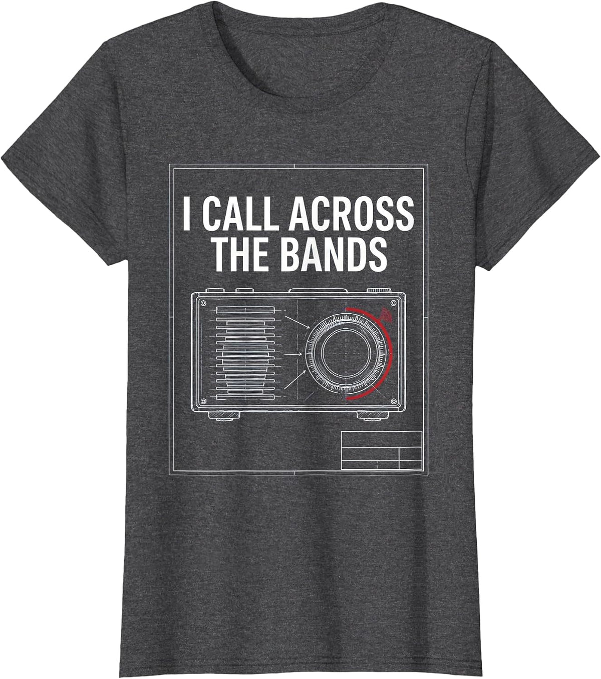 Women's I Call Across The Bands Funny Ham Radio Operator Hobby Humor T-Shirt - Dark Heather Grey