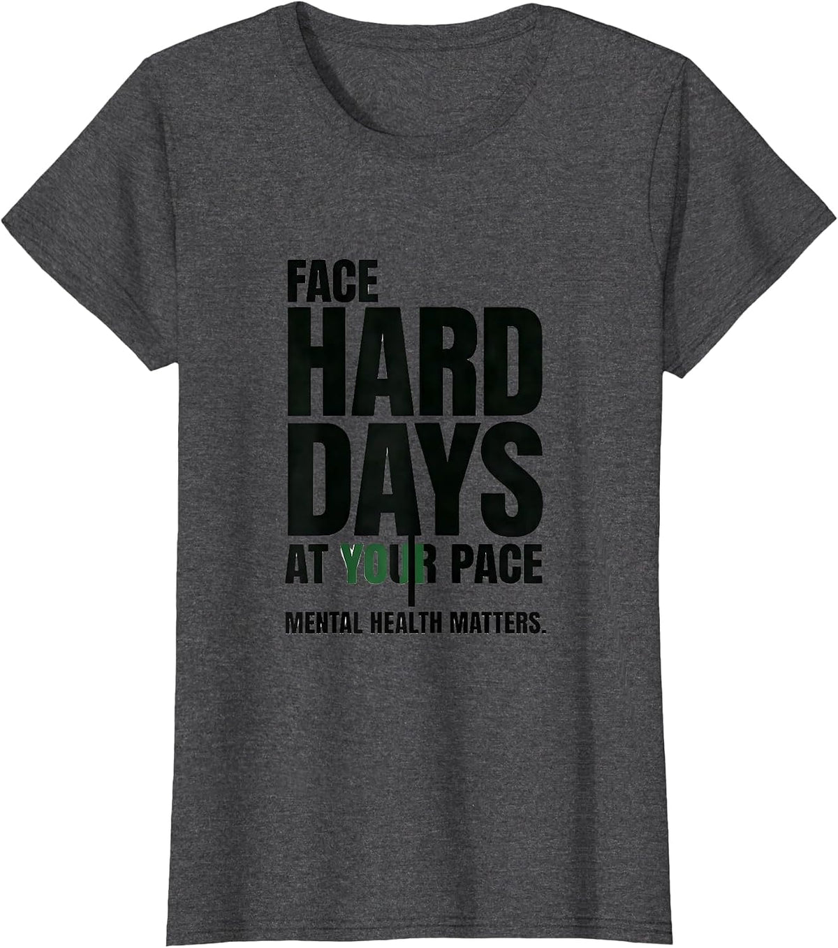 Women's Face Hard Days At Your Pace Mental Health Matters T-Shirt - Dark Heather Grey