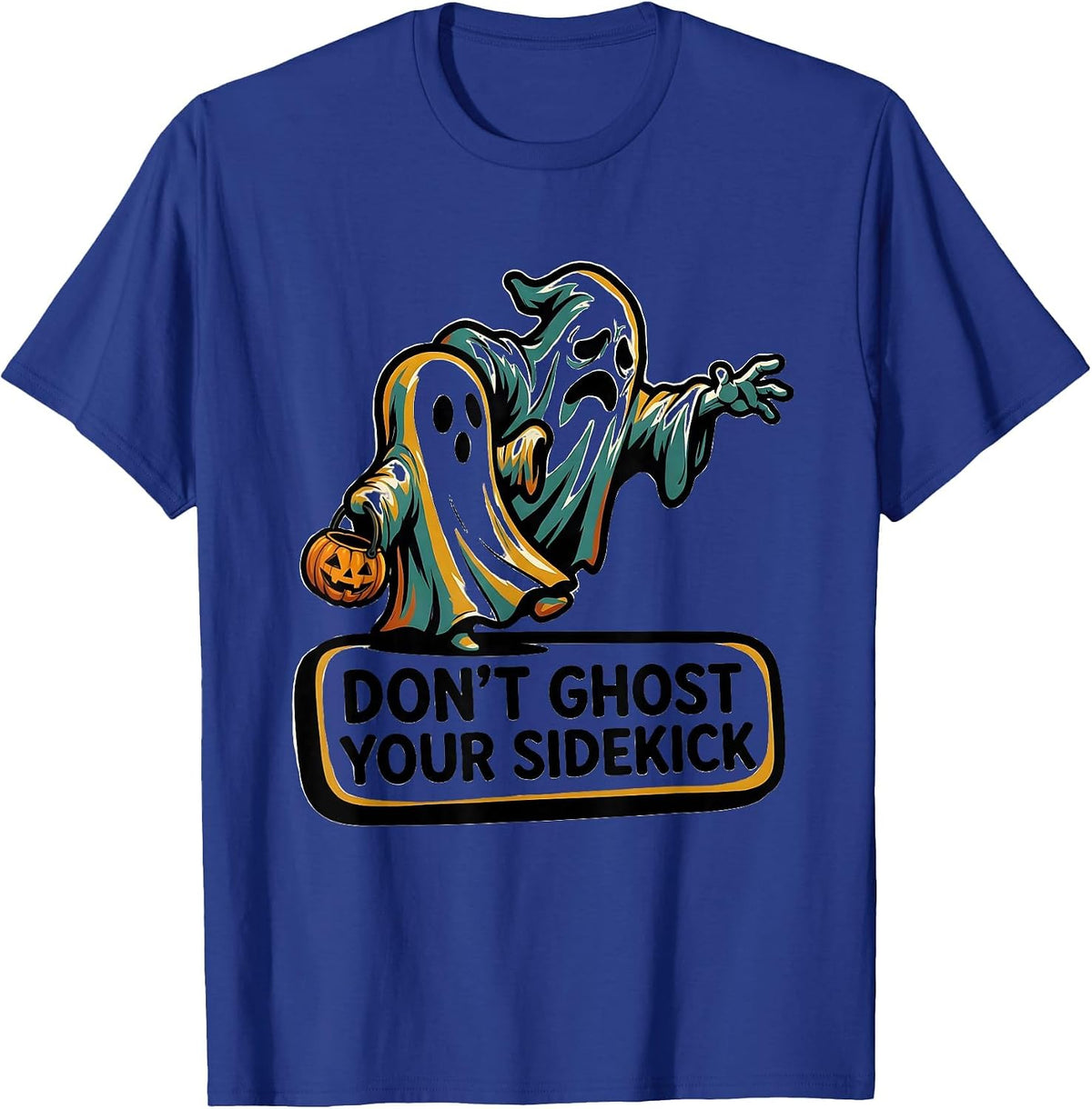 Don't Ghost Your Sidekick Funny Halloween Mental Health T-Shirt - Royal Blue