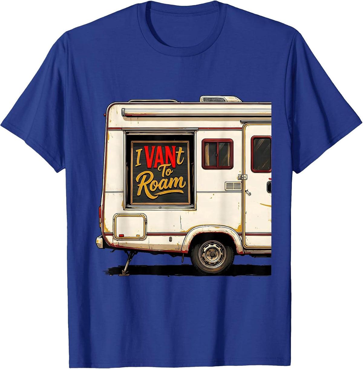 I VANt To Roam Funny Van Life Nomads Road-Trip Enthusiast T-Shirt - Royal Blue