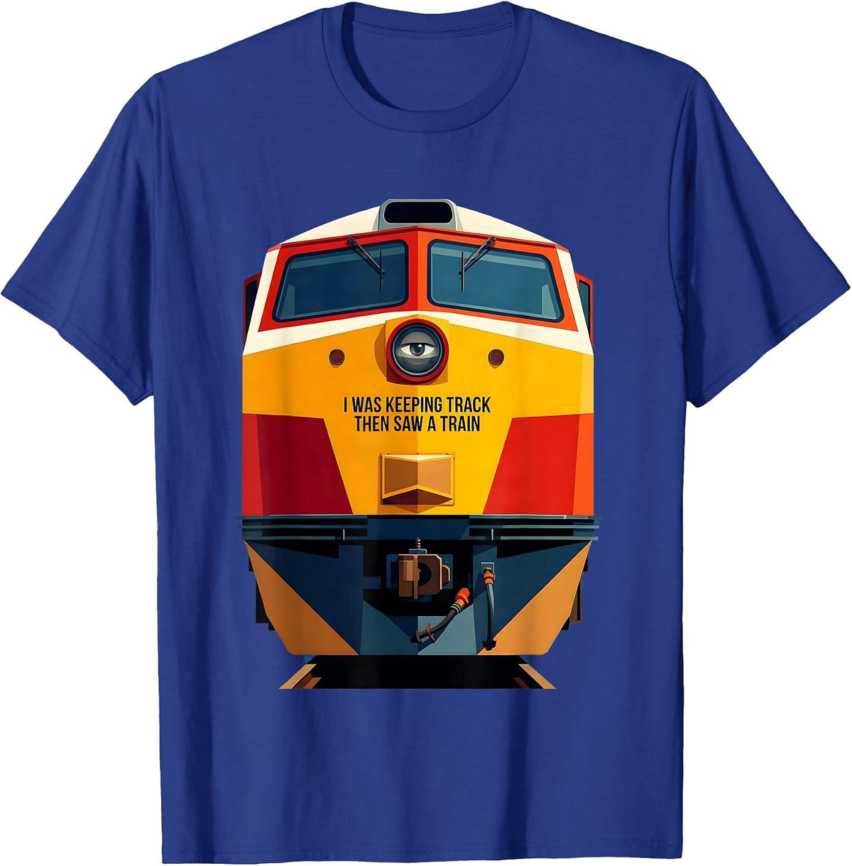 I Was Keeping Track Then Saw A Train Funny Train Enthusiast T-Shirt - Royal Blue