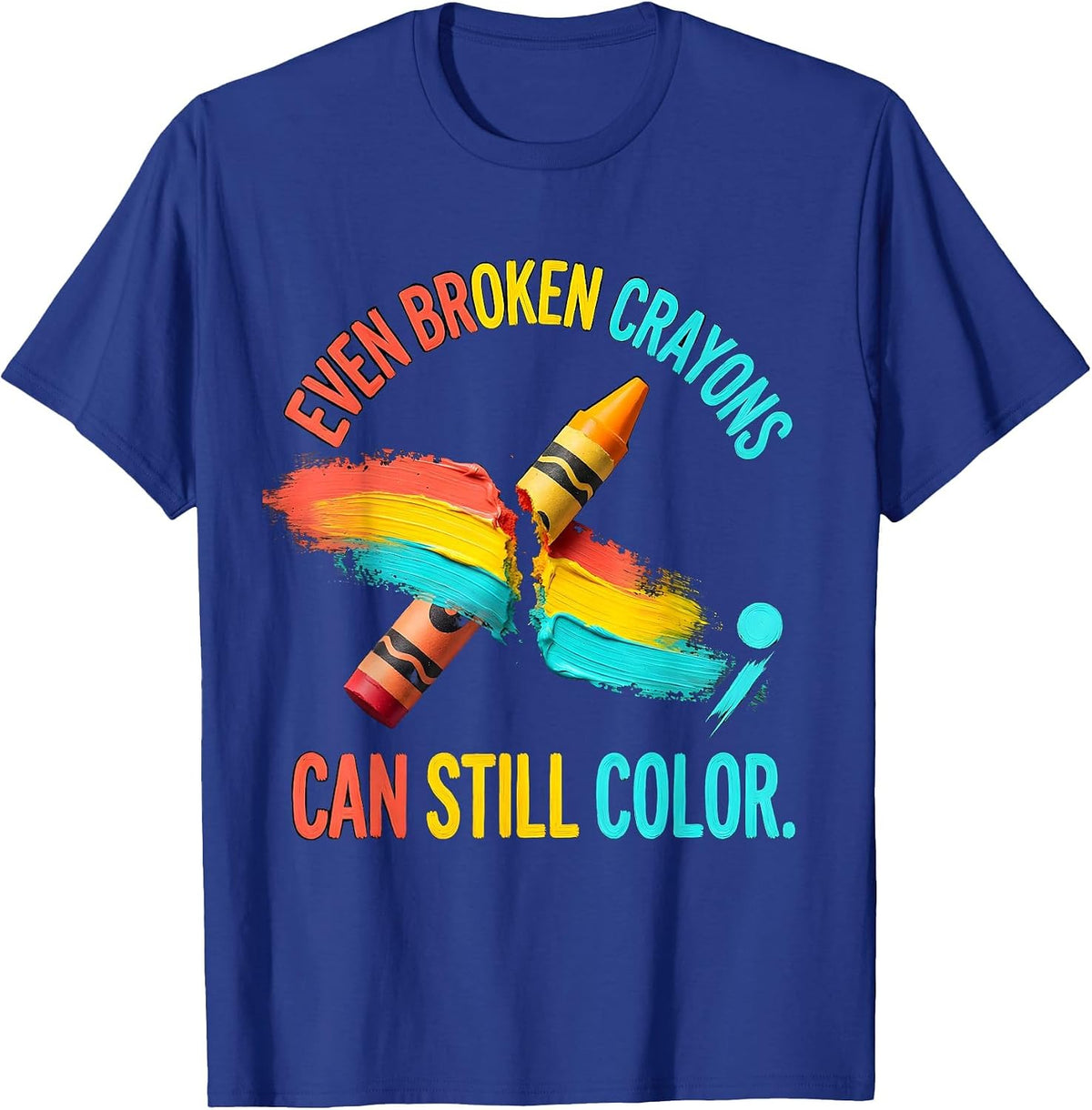 Men's Even Broken Crayons Can Still Color Supportive Mental Health T-Shirt - Royal Blue