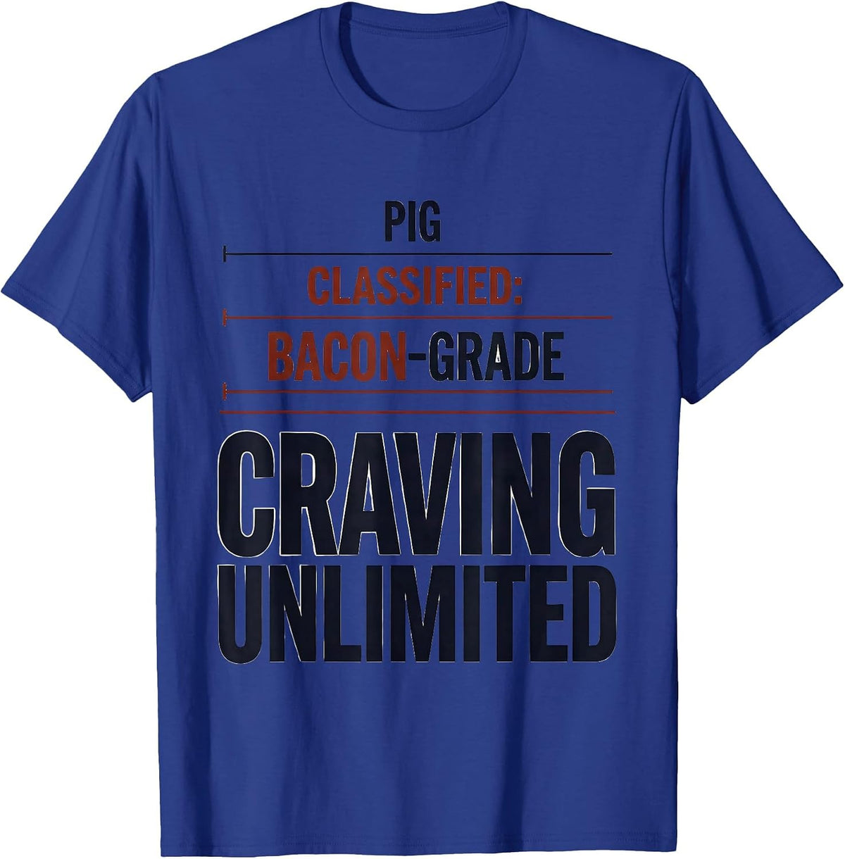 Pig, Classified: Bacon-Grade, Craving Unlimited Funny T-Shirt - Royal Blue