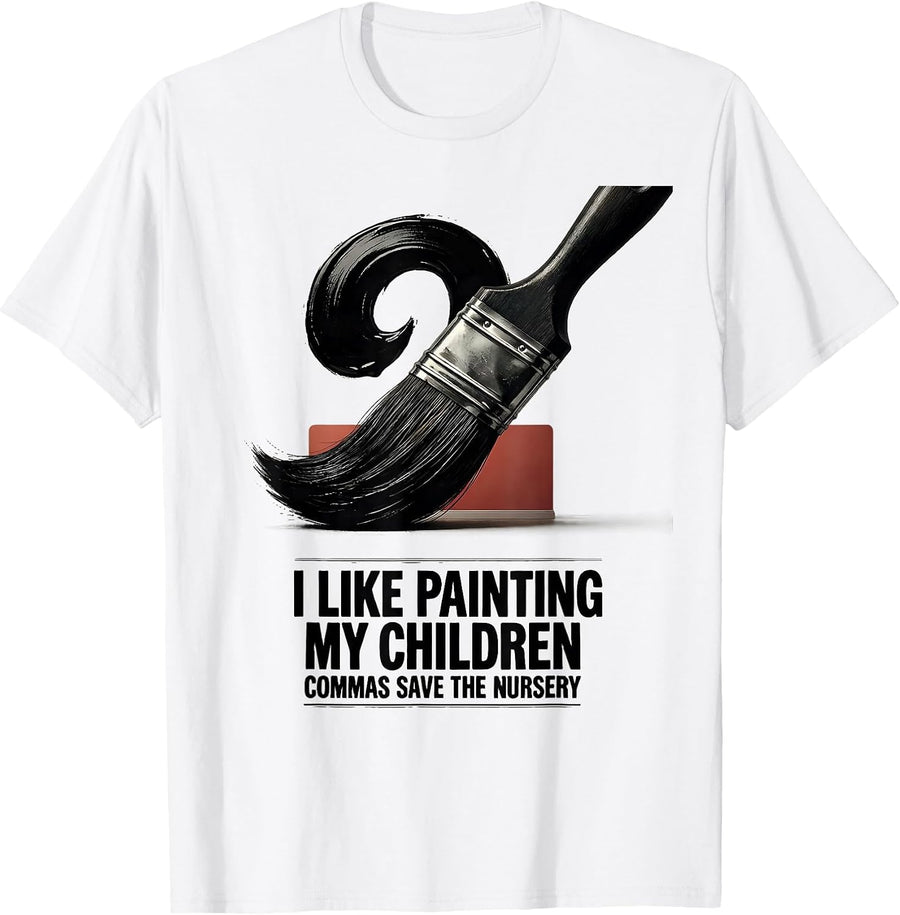 Men's I Like Painting, My Children — Commas Save The Nursery T-Shirt - White