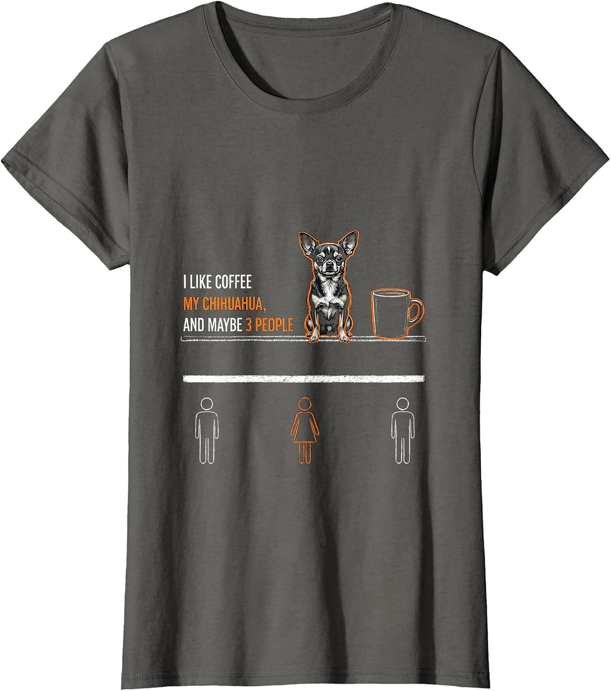Women's I Like Coffee, My Chihuahua, And Maybe 3 People Funny T-Shirt - Asphalt Grey