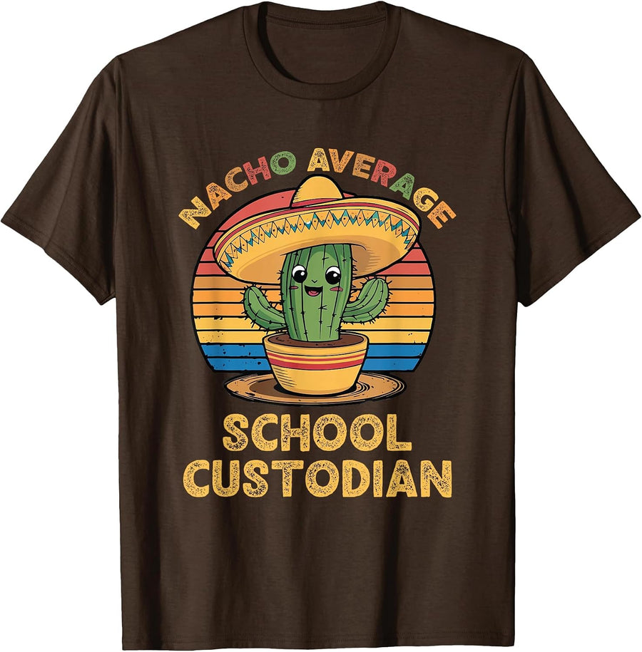 Nacho Average School Custodian Cinco De Mayo Mexican Funny T-Shirt - Brown