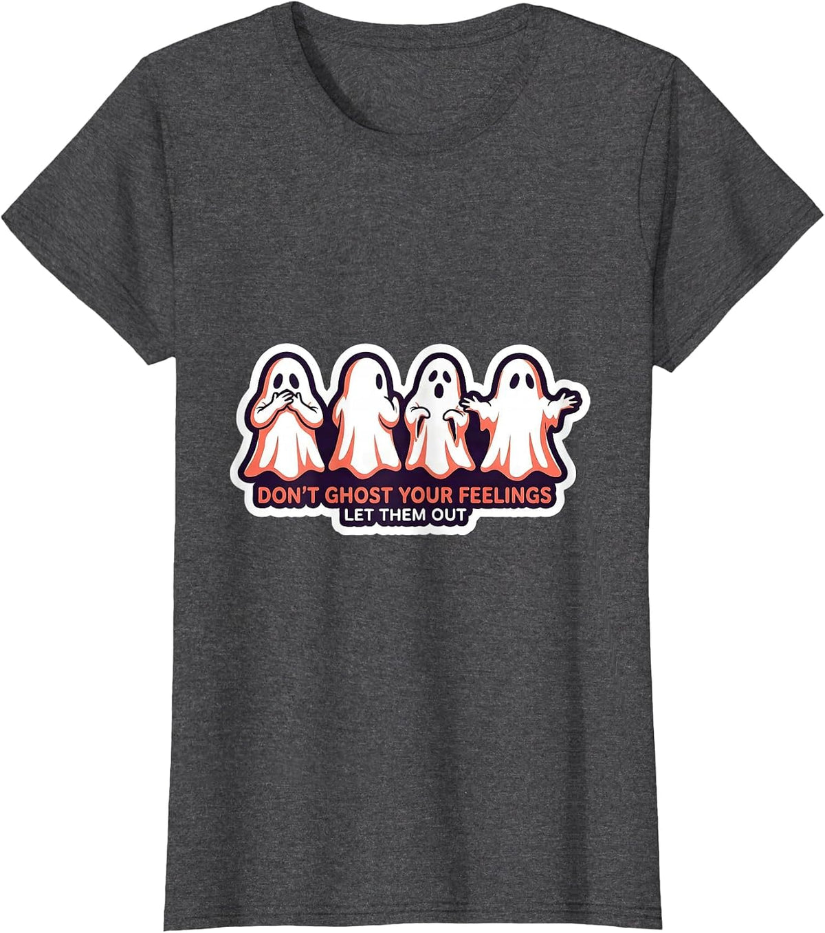 Women's Don't Ghost Your Feelings Let Them Out Mental Health T-Shirt - Dark Heather Grey