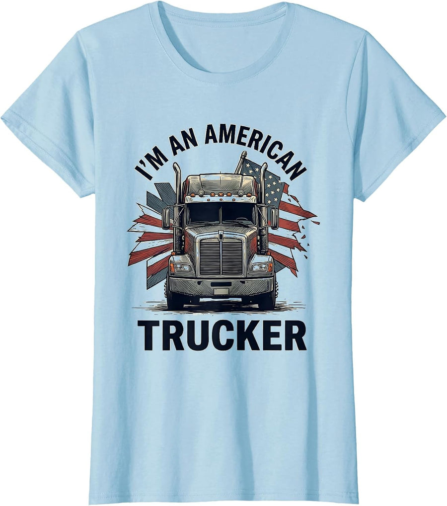Women's I'm An American Trucker Patriotic Semi Truck Driver Gift T-Shirt - Baby Blue
