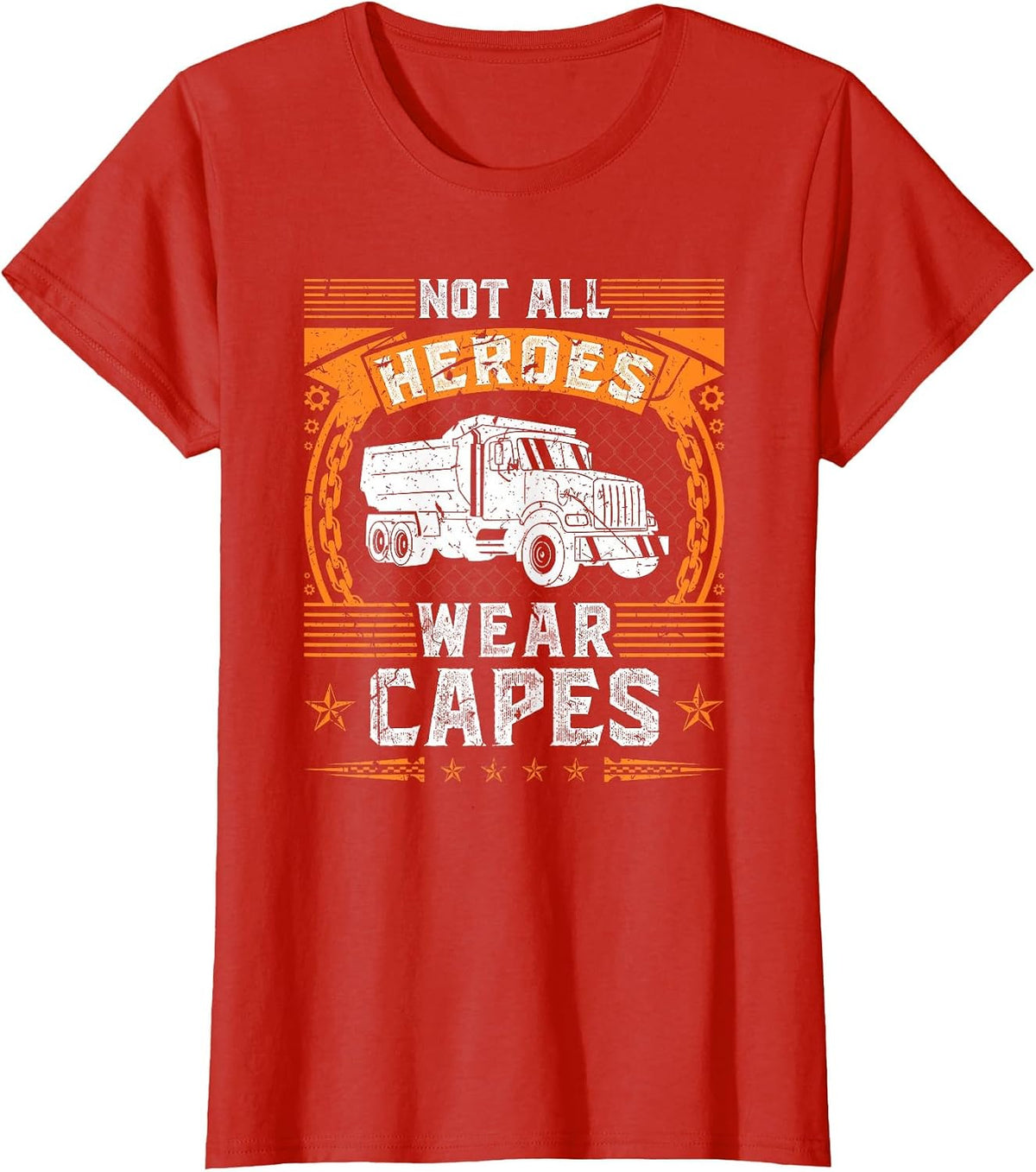 Not All Heroes Wear Capes, Dump Truck Driver T-Shirt - Red