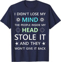 I Didn't Lose My Mind the People Inside My Head Stole it T-Shirt - Navy Blue
