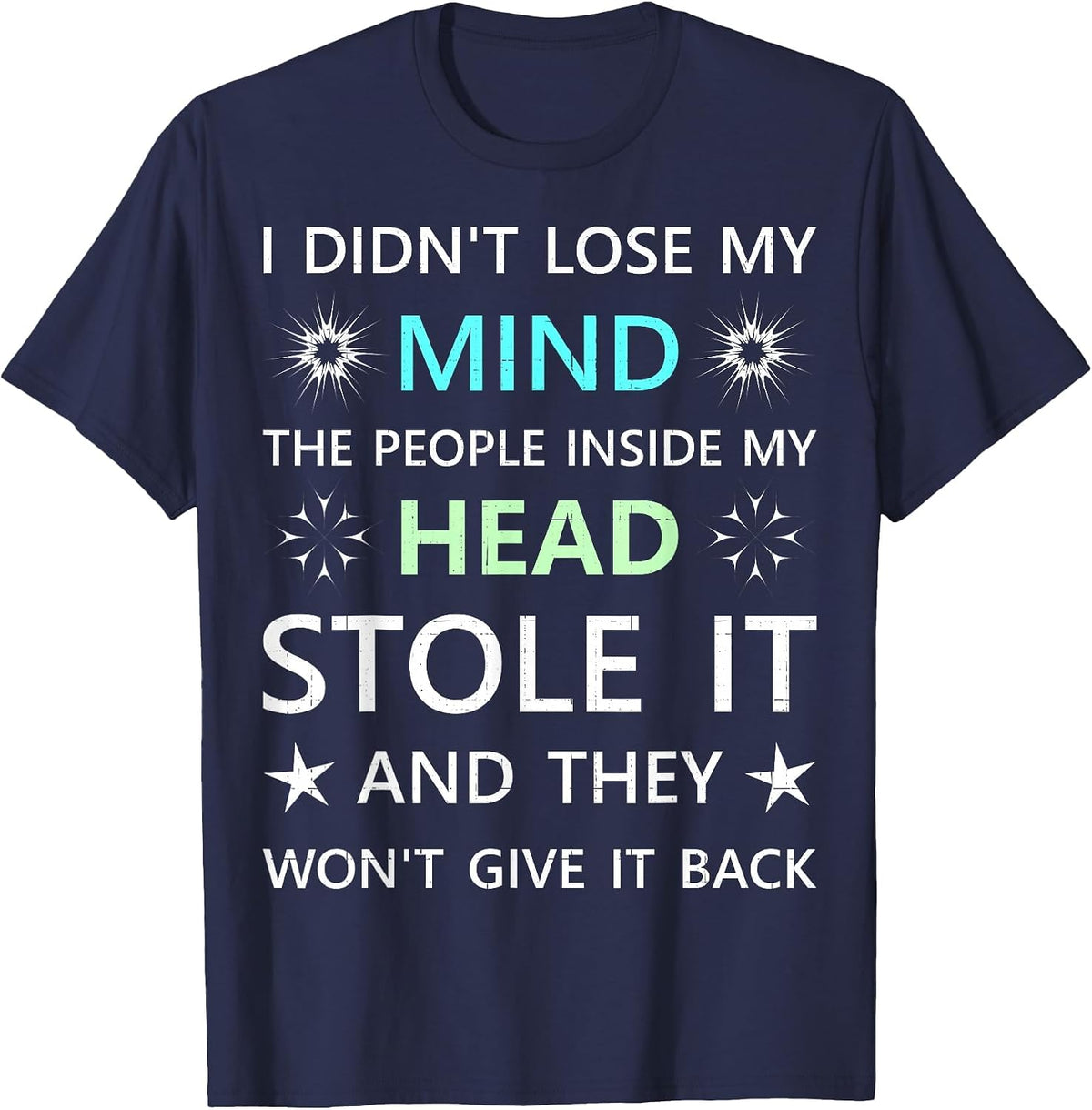 I Didn't Lose My Mind the People Inside My Head Stole it T-Shirt - Navy Blue