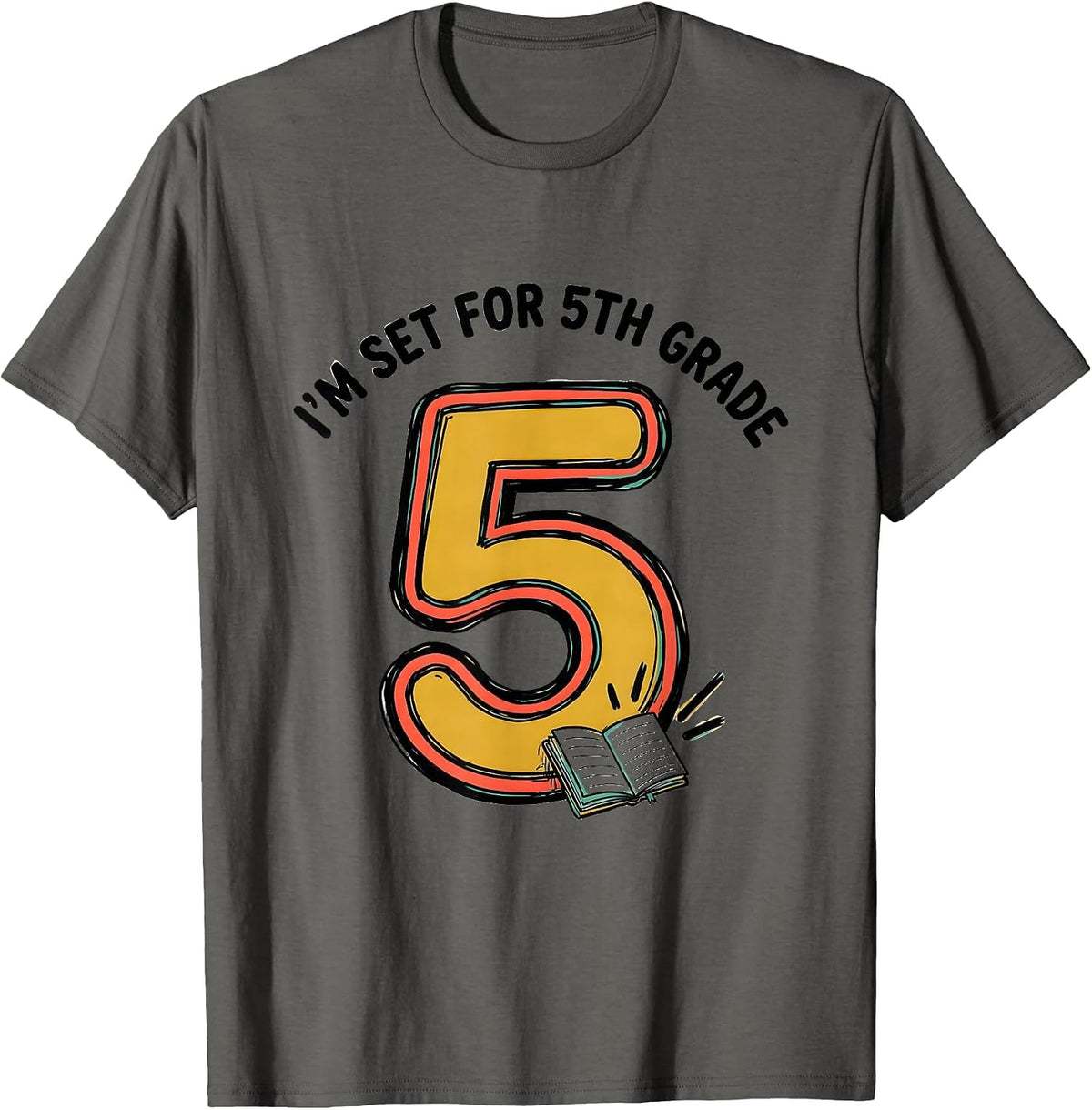 Men's I’m Set For 5th Grade Funny Back To School Kids Teachers T-Shirt - Asphalt Grey