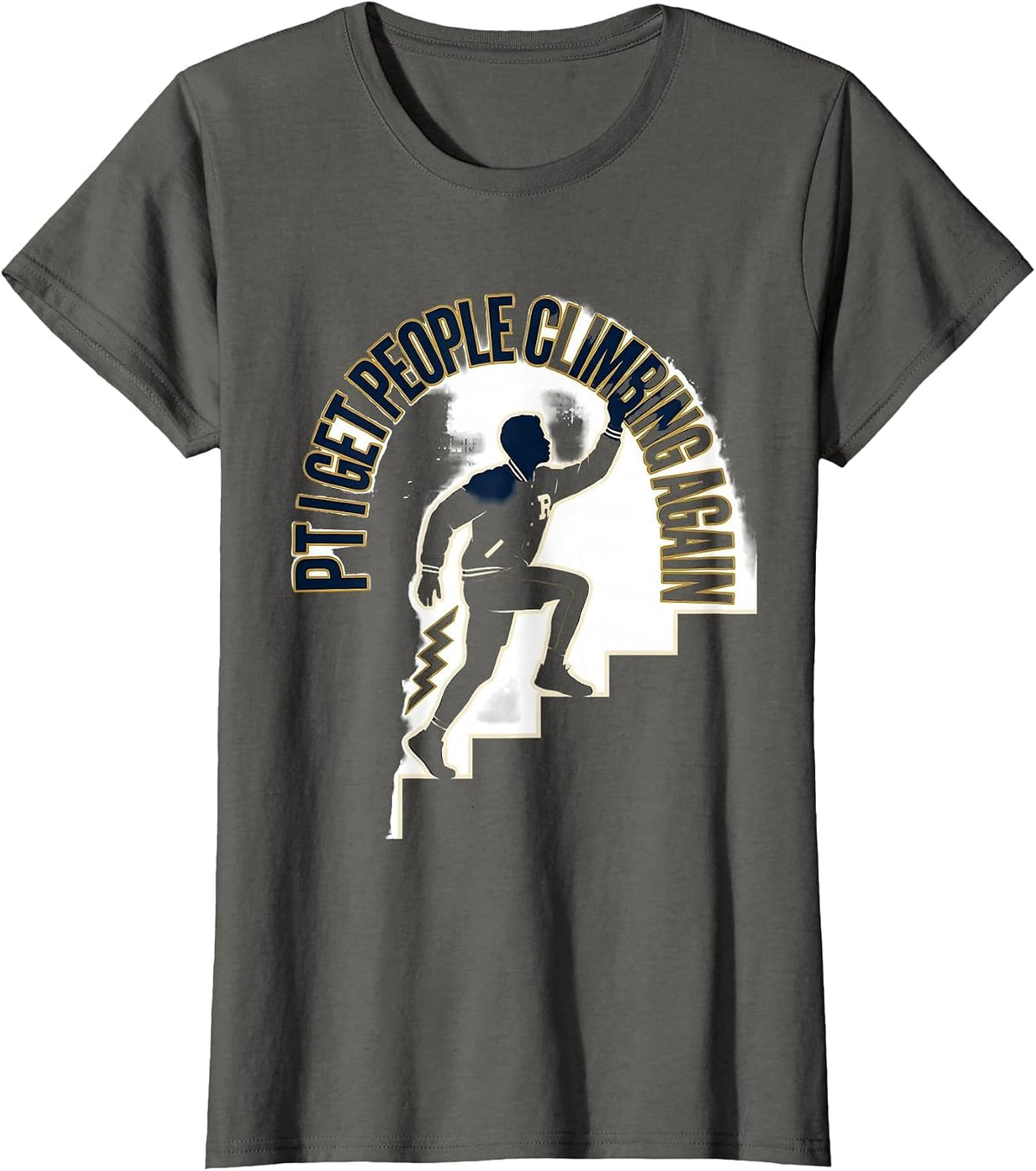 Women's PT I Get People Climbing Again Sports Physical Therapy Rehab T-Shirt - Asphalt Grey