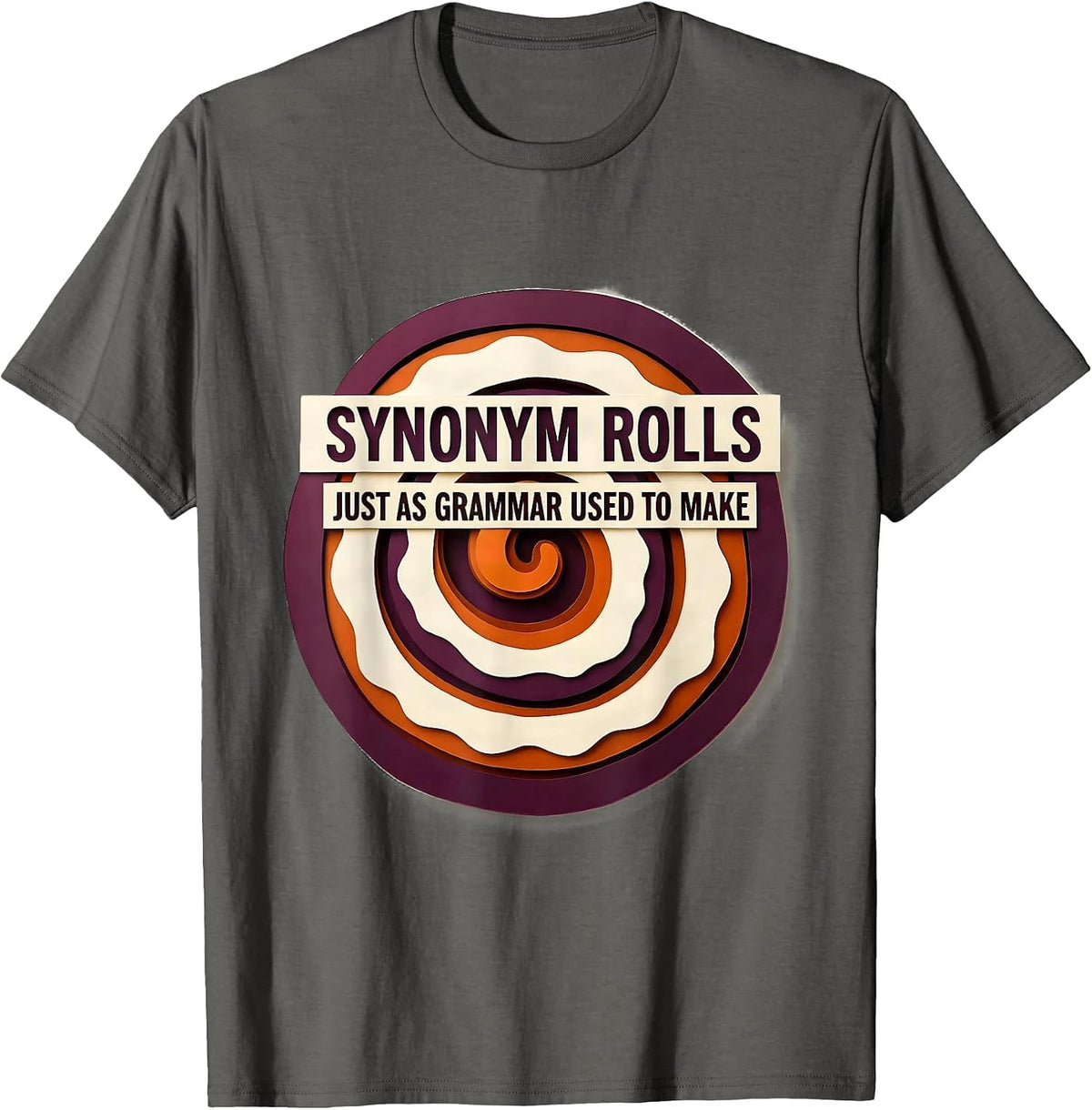 Men's Synonym Rolls, Just As Grammar Used To Make Funny Teacher T-Shirt - Asphalt Grey