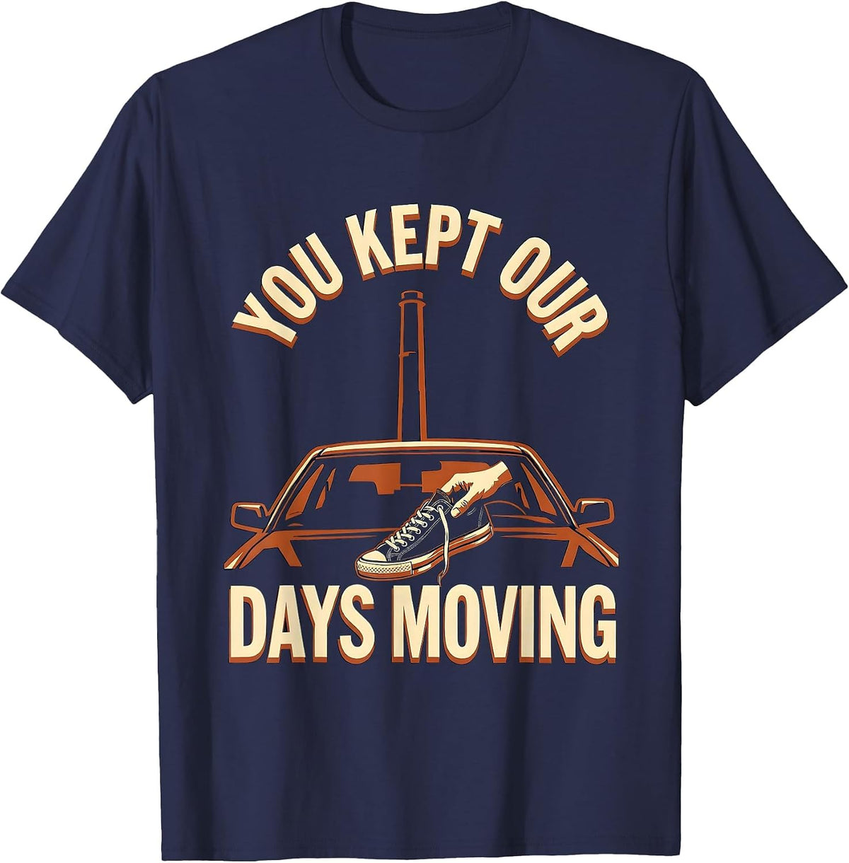 You Kept Our Days Moving Truck Driver Appreciation Week Gift T-Shirt - Navy Blue