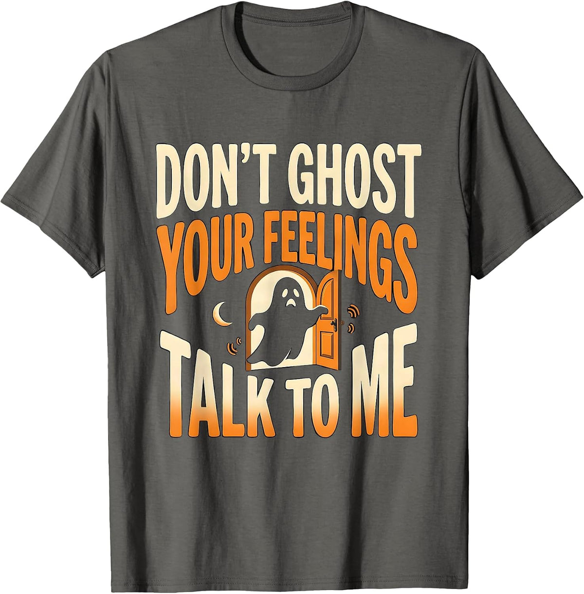 Men's Don't Ghost Your Feelings Talk To Me Halloween School T-Shirt - Asphalt Grey